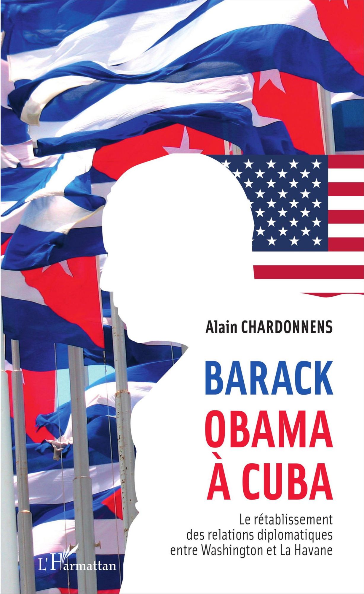 Barack Obama à Cuba: Le rétablissement des relations diplomatiques entre Washington et La Havane