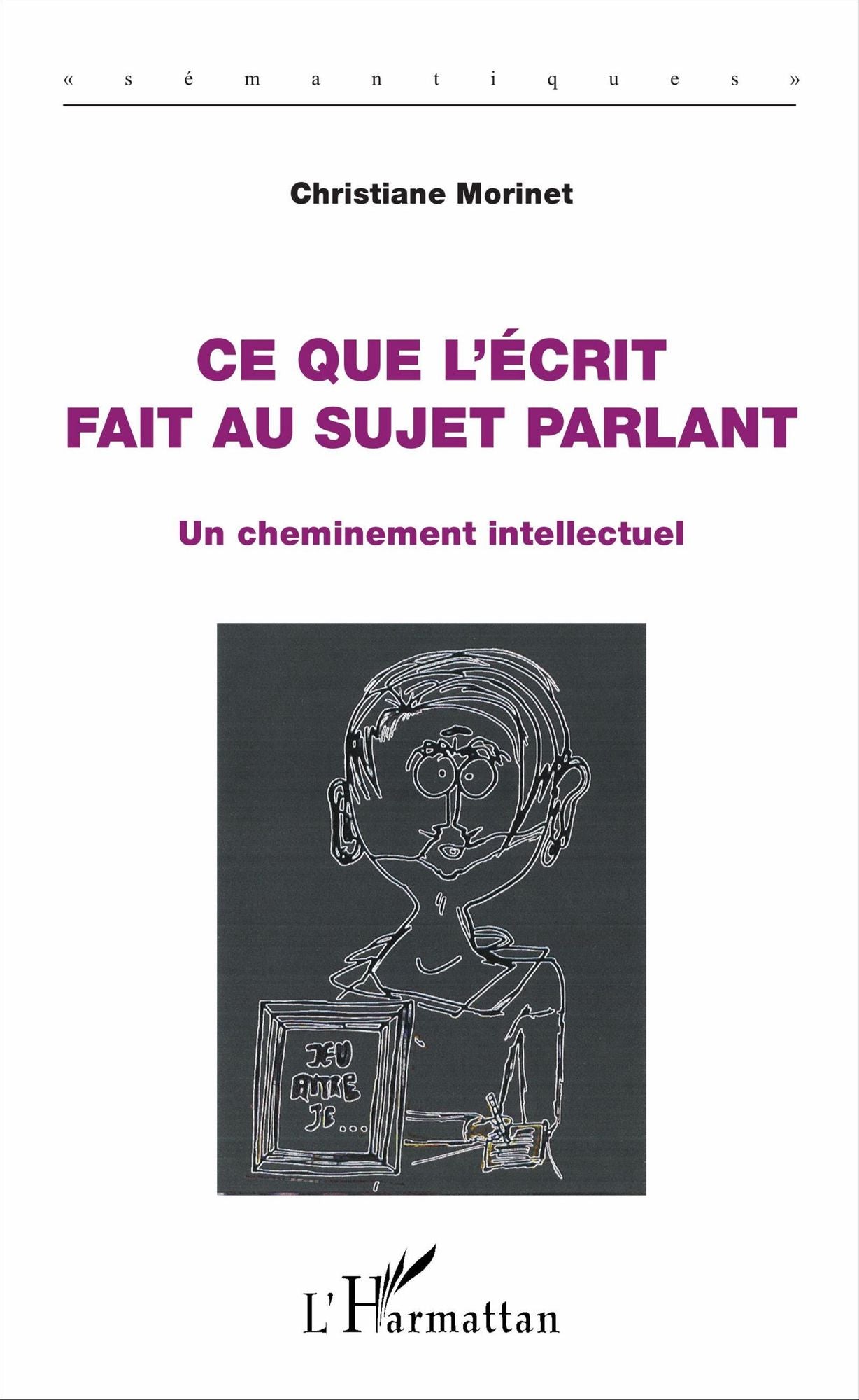 Ce que l'écrit fait au sujet parlant: Un cheminement intellectuel