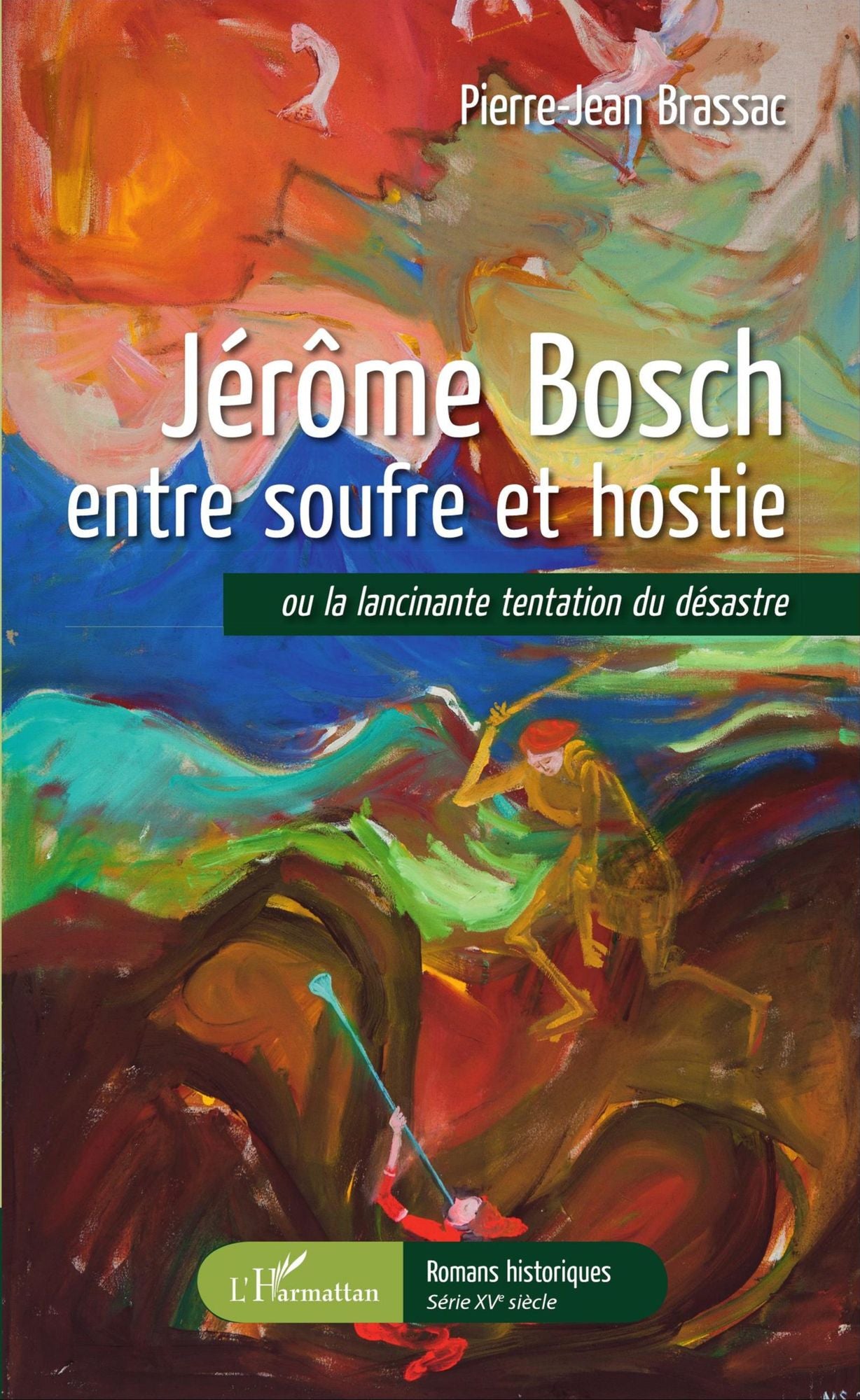 Jérôme Bosch entre soufre et hostie: ou la lancinante tentation du désastre