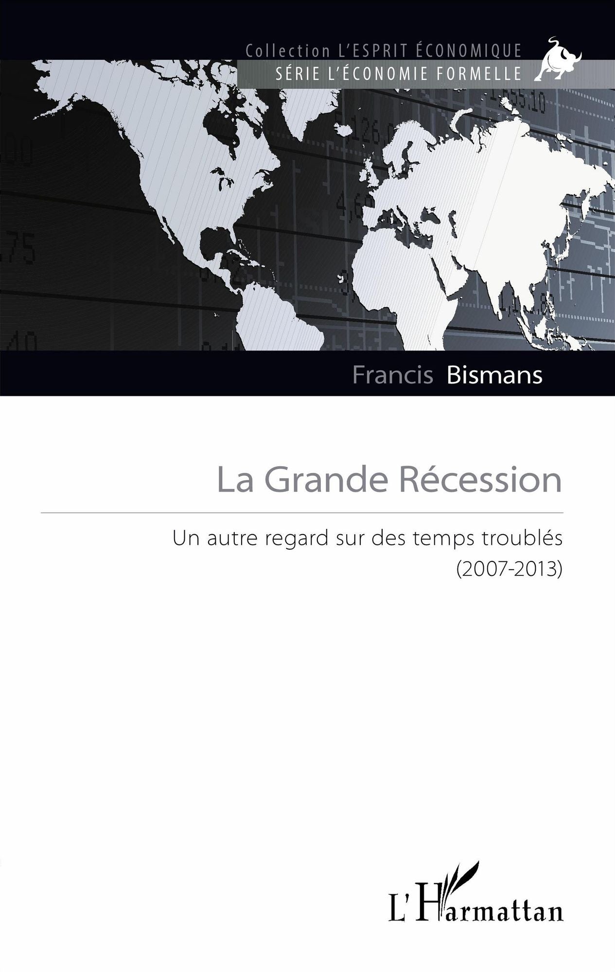 La Grande Récession: Un autre regard sur des temps troublés (2007-2013)