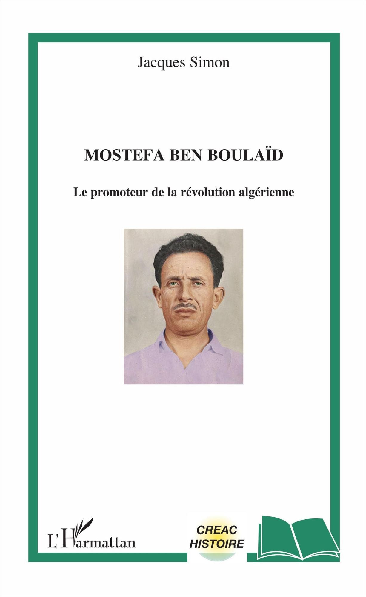 Mostefa Ben Boulaïd: Le promoteur de la révolution algérienne