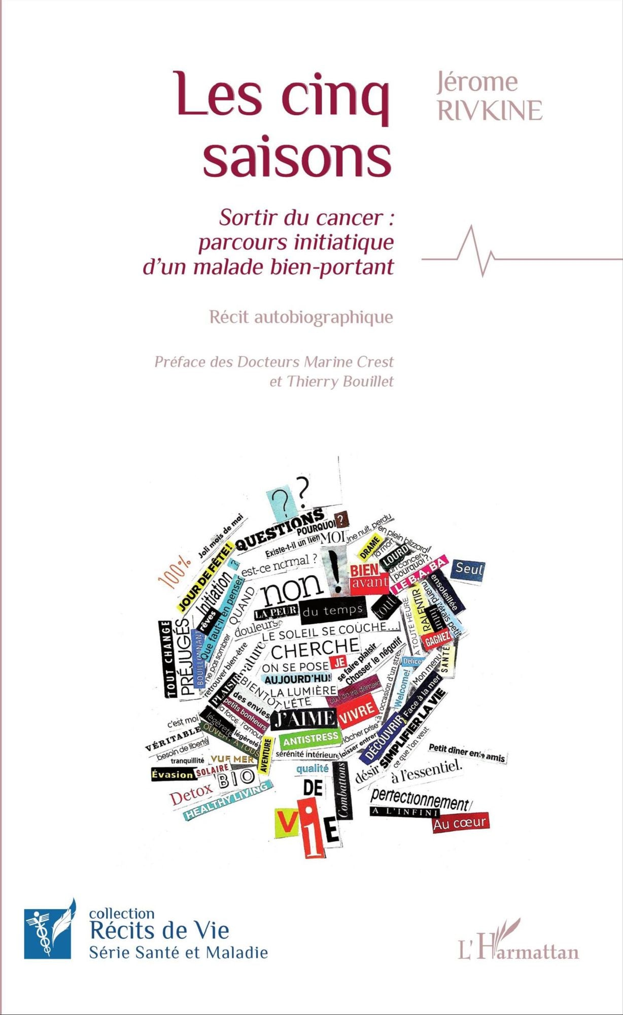 Les cinq saisons: Sortir du cancer : parcours initiatique d'un malade bien-portant - Récit autobiographique