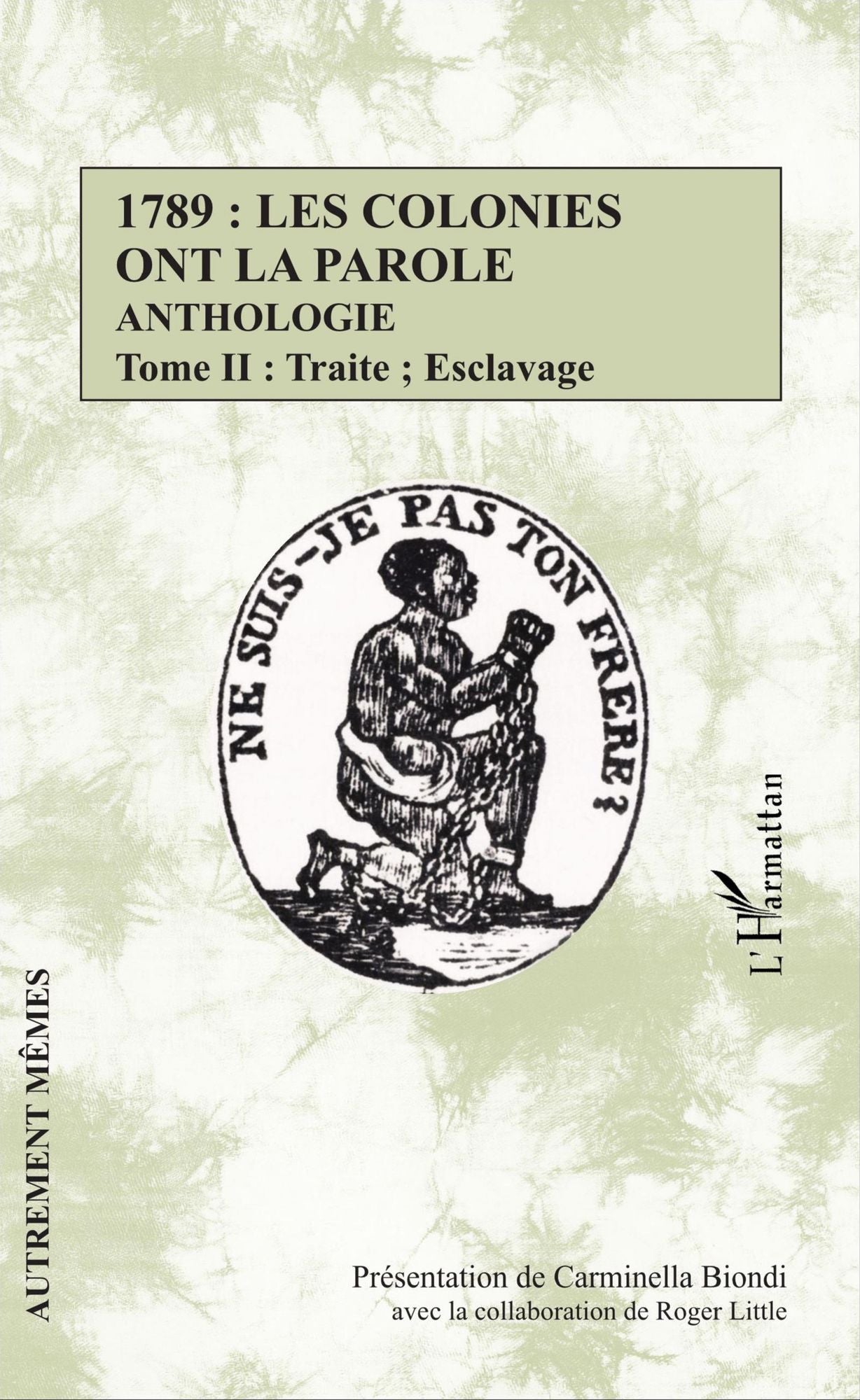 1789 : les colonies ont la parole Anthologie tome 2: Traite ; esclavage