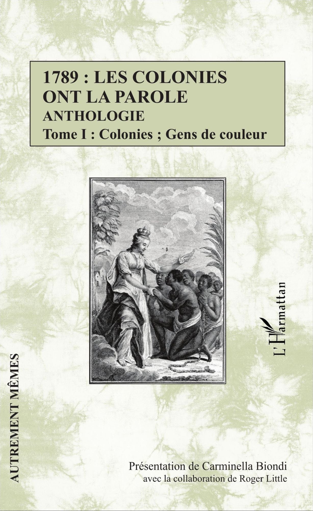 1789 : les colonies ont la parole Anthologie Tome 1: Colonies ; Gens de couleur