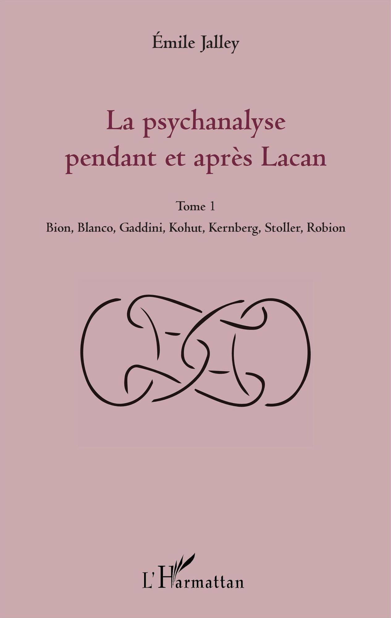 La psychanalyse pendant et après Lacan - Tome 1: Bion, Blanco, Gaddini, Kohut, Kernberg, Stoller, Robion