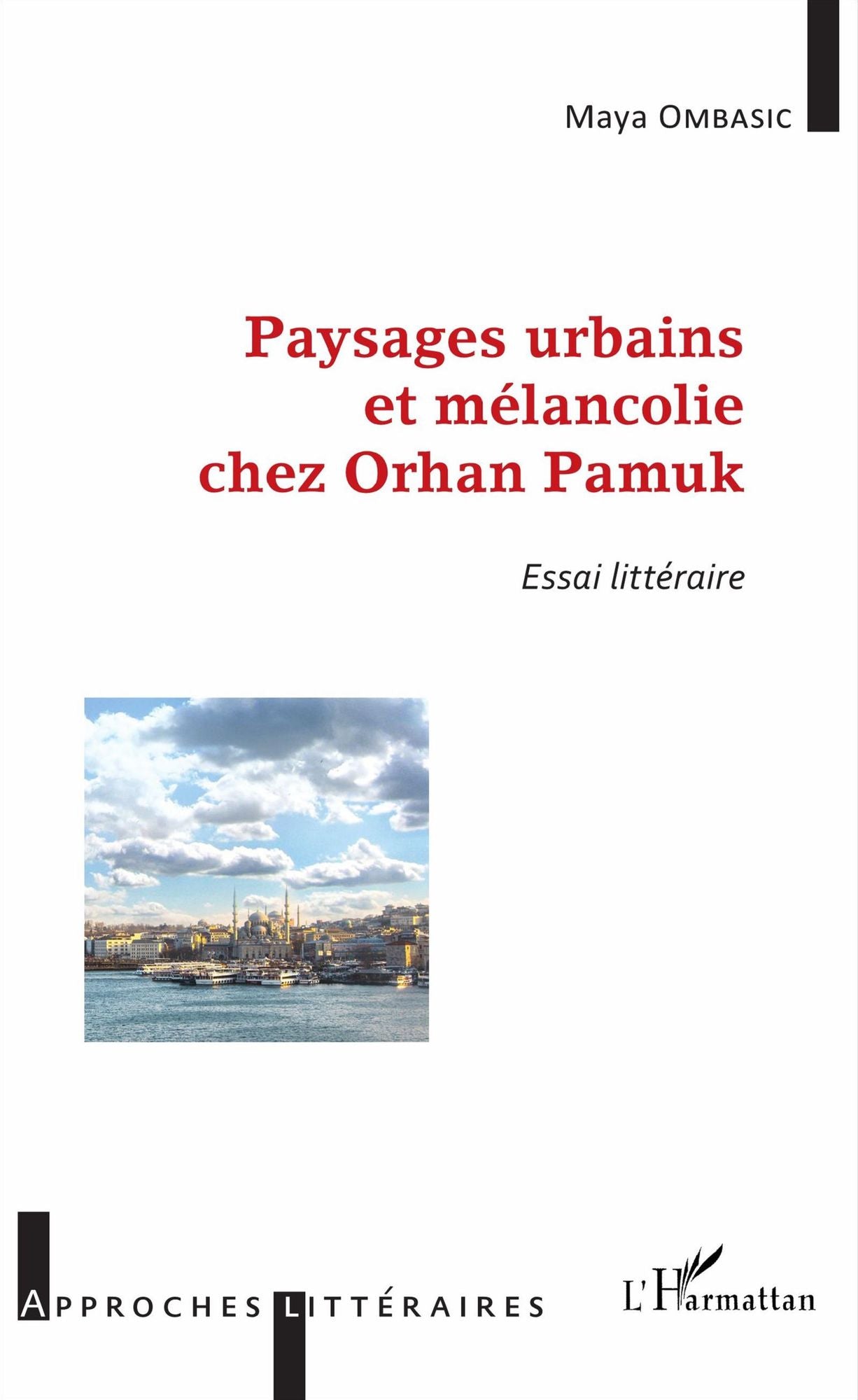 Paysages urbains et mélancolie chez Orhan Pamuk: Essai littéraire