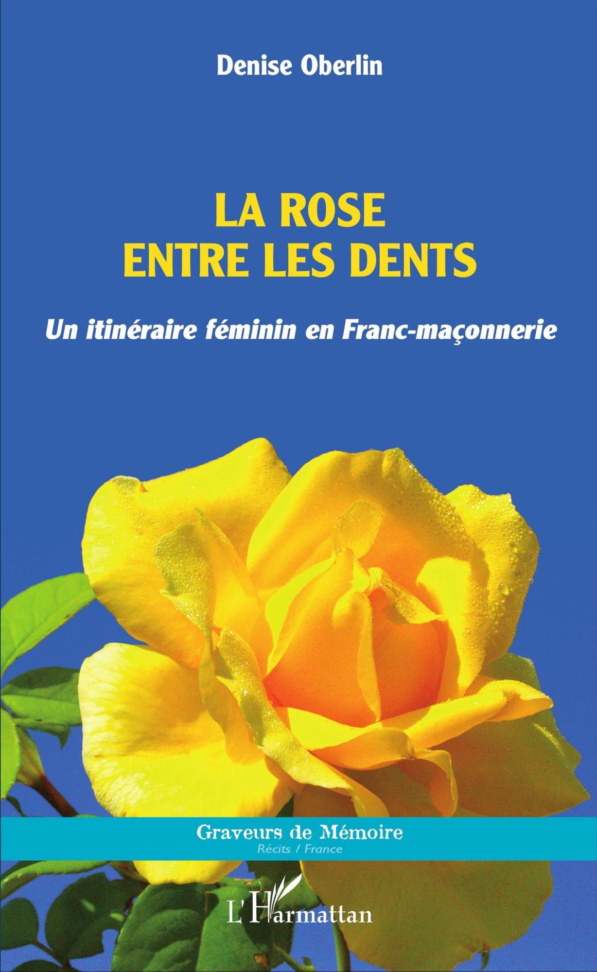 La rose entre les dents: Un itinéraire féminin en Franc-maçonnerie