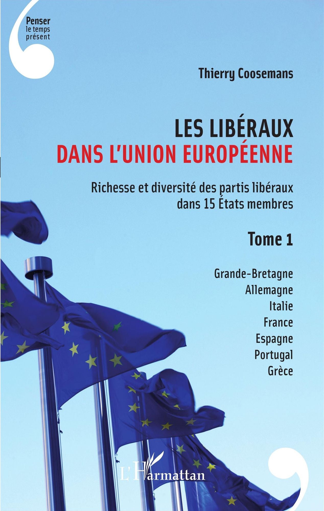 Les Libéraux dans l'Union Européenne: Richesse et diversité des partis libéraux dans 15 États membres - Tome 1