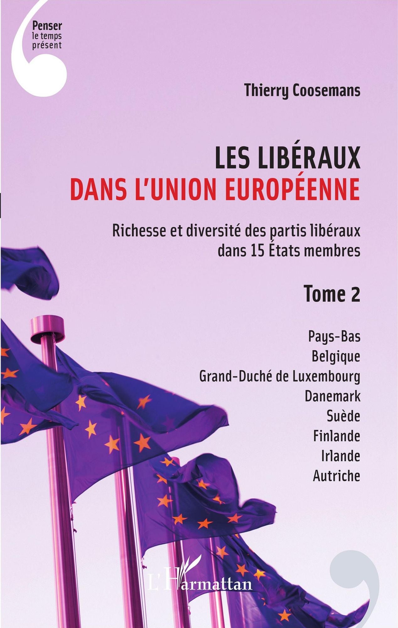 Les Libéraux dans l'Union Européenne: Richesse et diversité des partis libéraux dans 15 États membres - Tome 2
