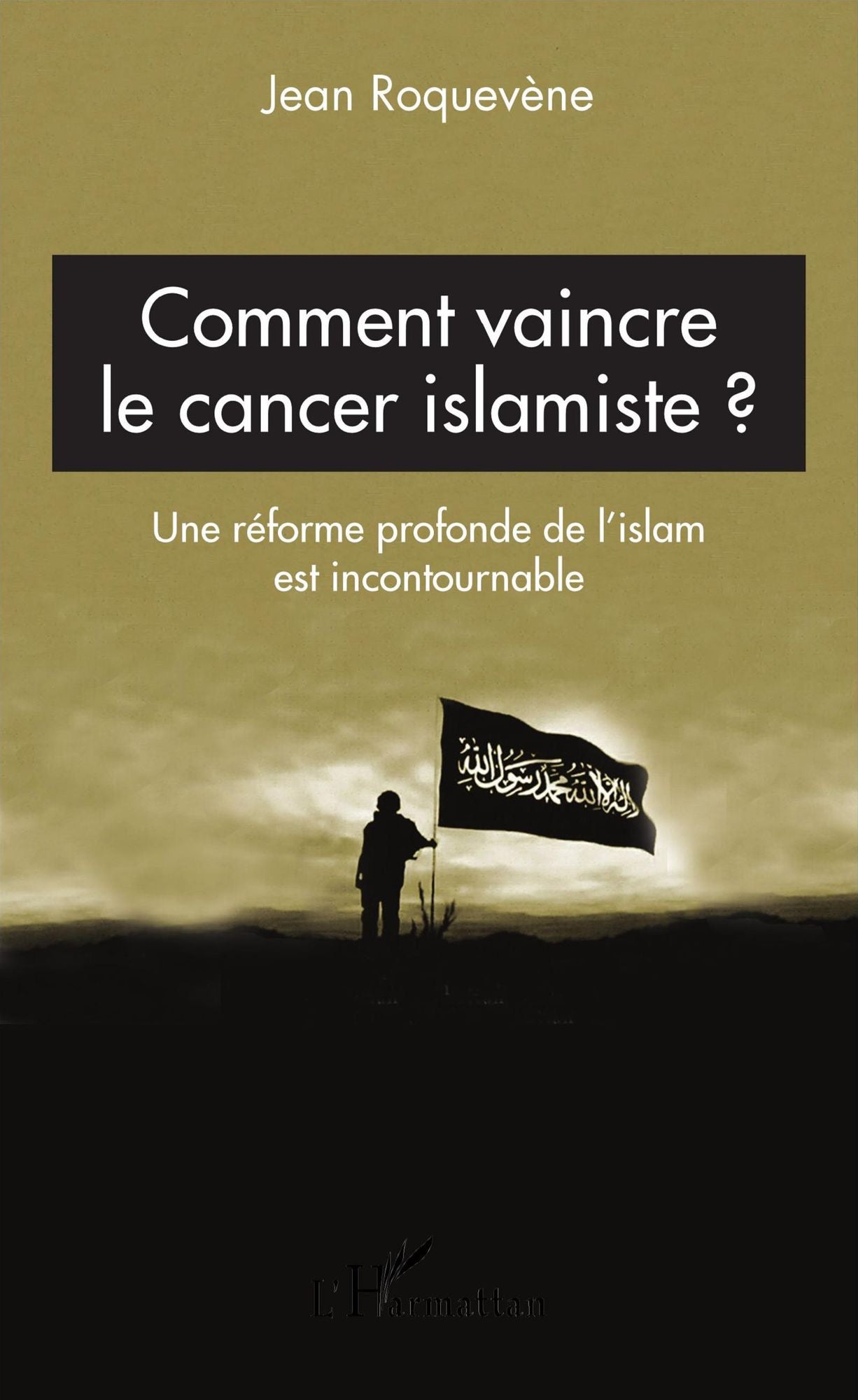 Comment vaincre le cancer islamiste ?: Une réforme profonde de l'islam est incontournable