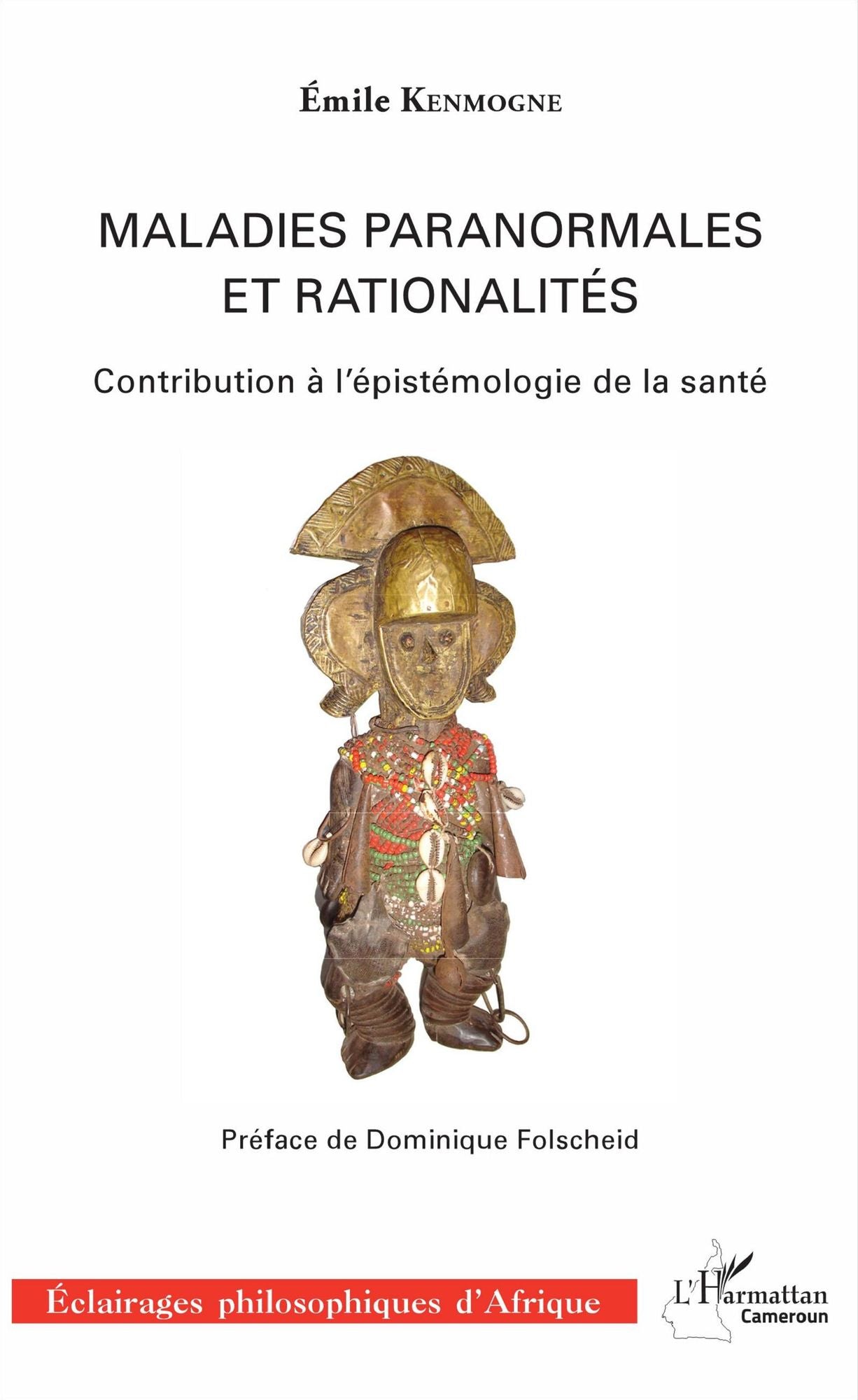 Maladies paranormales et rationalités: Contribution à l'épistémologie de la santé