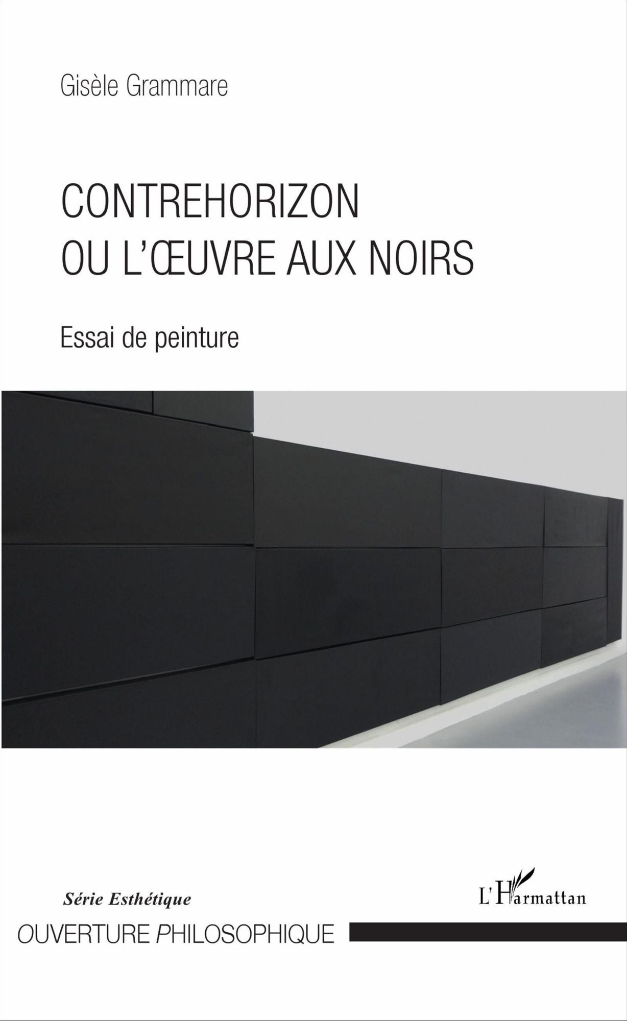 Contrehorizon ou l'uvre aux noirs: Essai de peinture