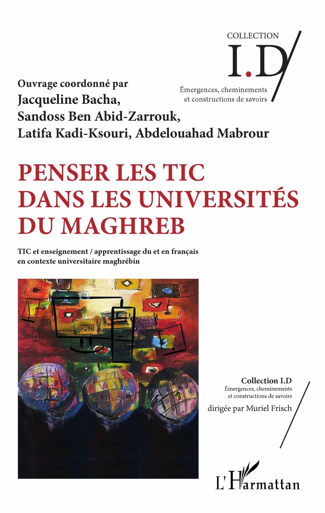 Penser les TIC dans les universités du Maghreb: TIC et enseignement / apprentissage du et en français en contexte universitaire maghrébin