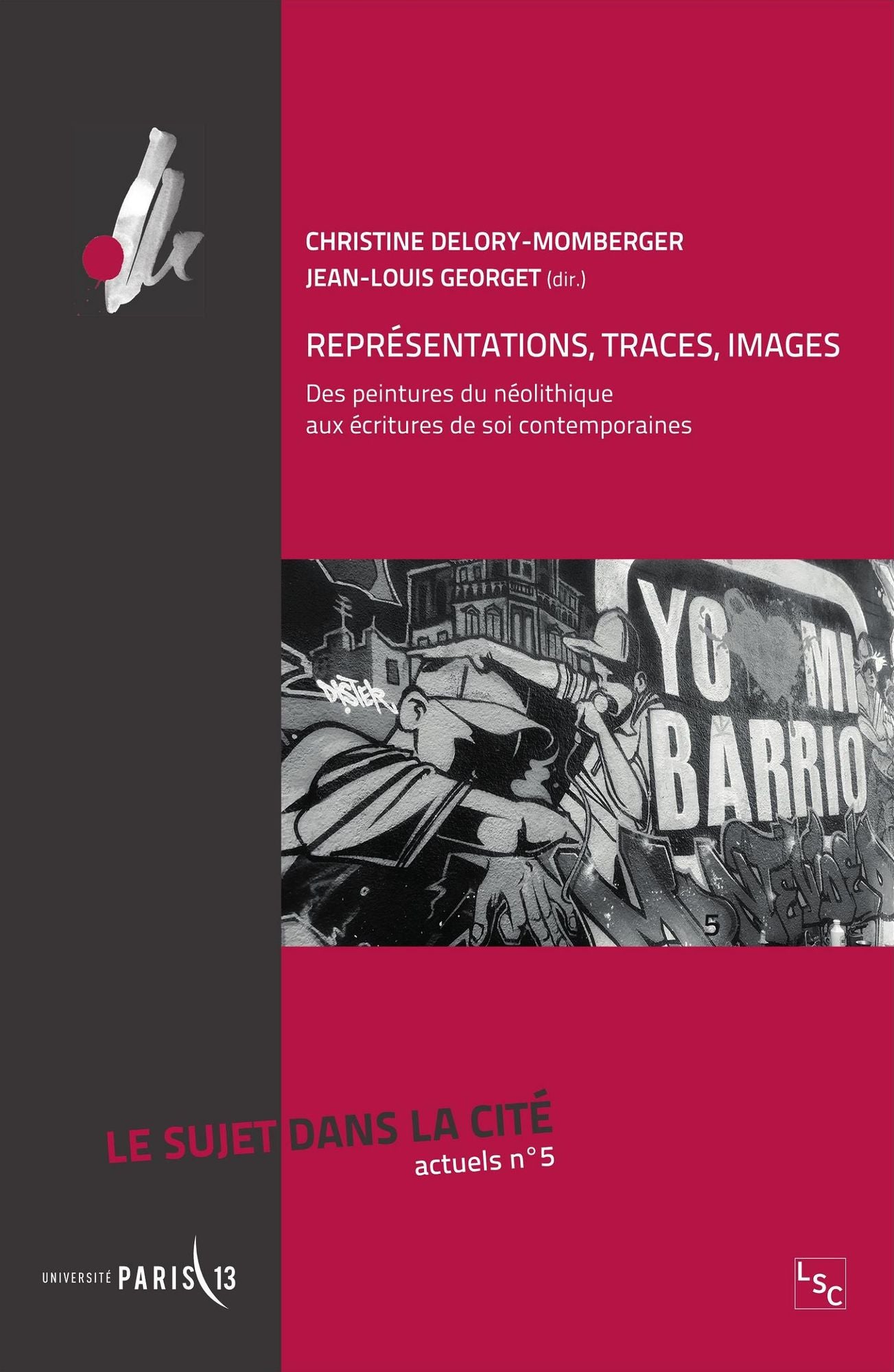 Représentation, traces, images: Des peintures du néolithique aux écritures de soi contemporaines - Le sujet dans la Cité - Actuels n°5