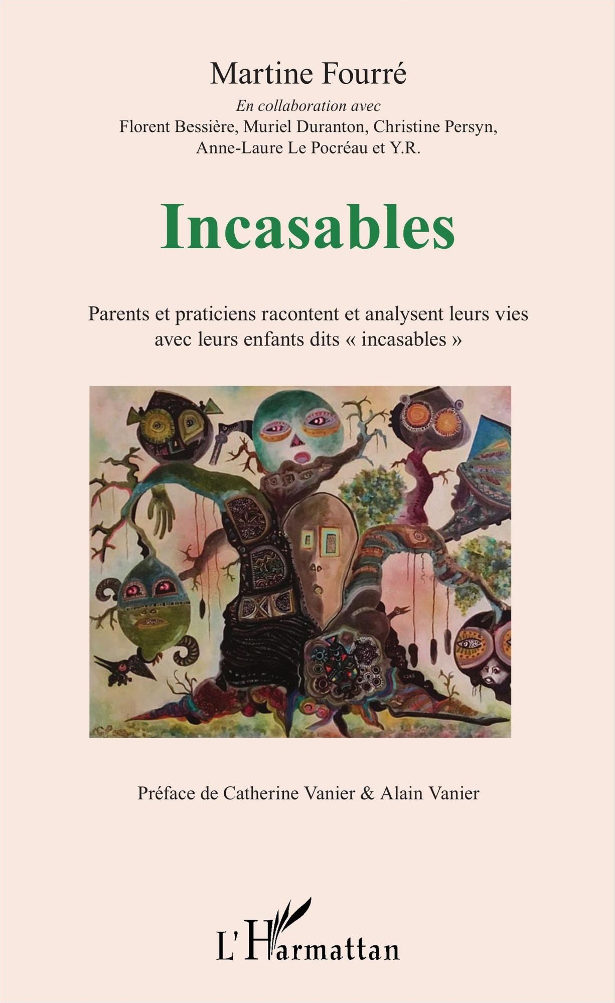 Incasables: Parents et praticiens racontent et analysent leurs vies avec leurs enfants dit "incasables"