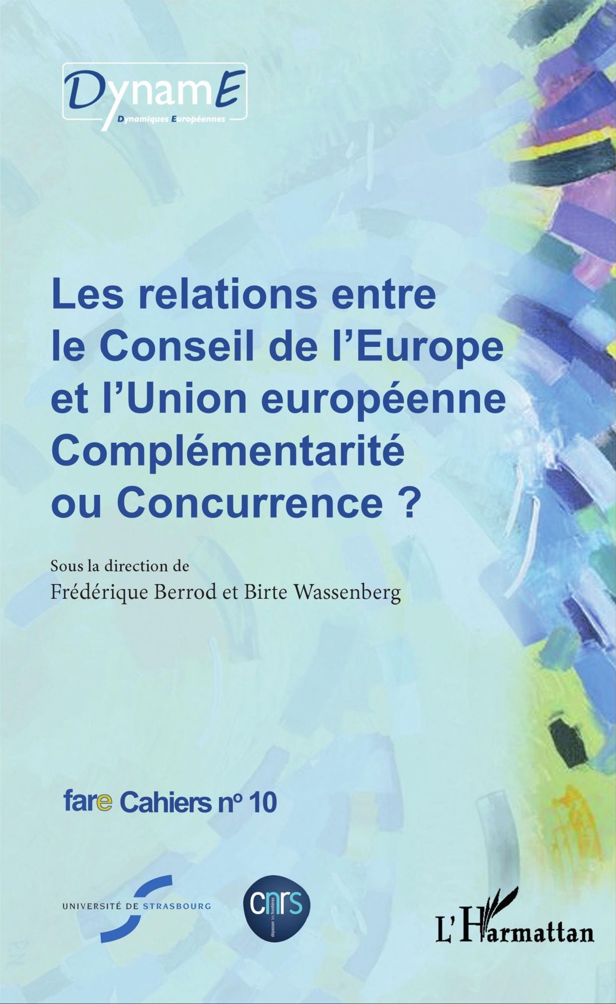 Les relations entre le Conseil de l'Europe et l'Union européenne: Complémentarité ou Concurrence ? - Fare Cahiers n°10