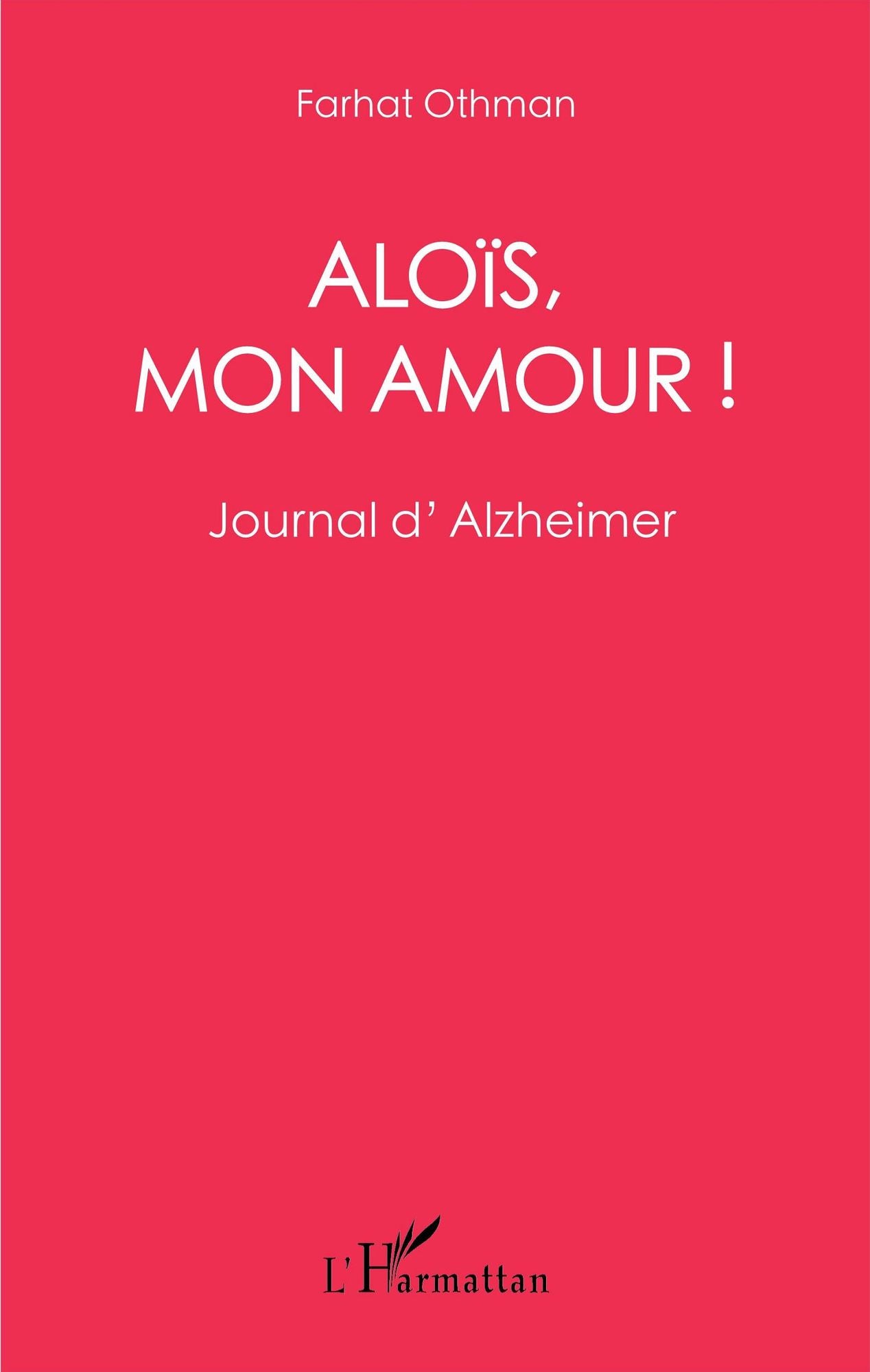 Aloïs, mon amour !: Journal d'Alzheimer