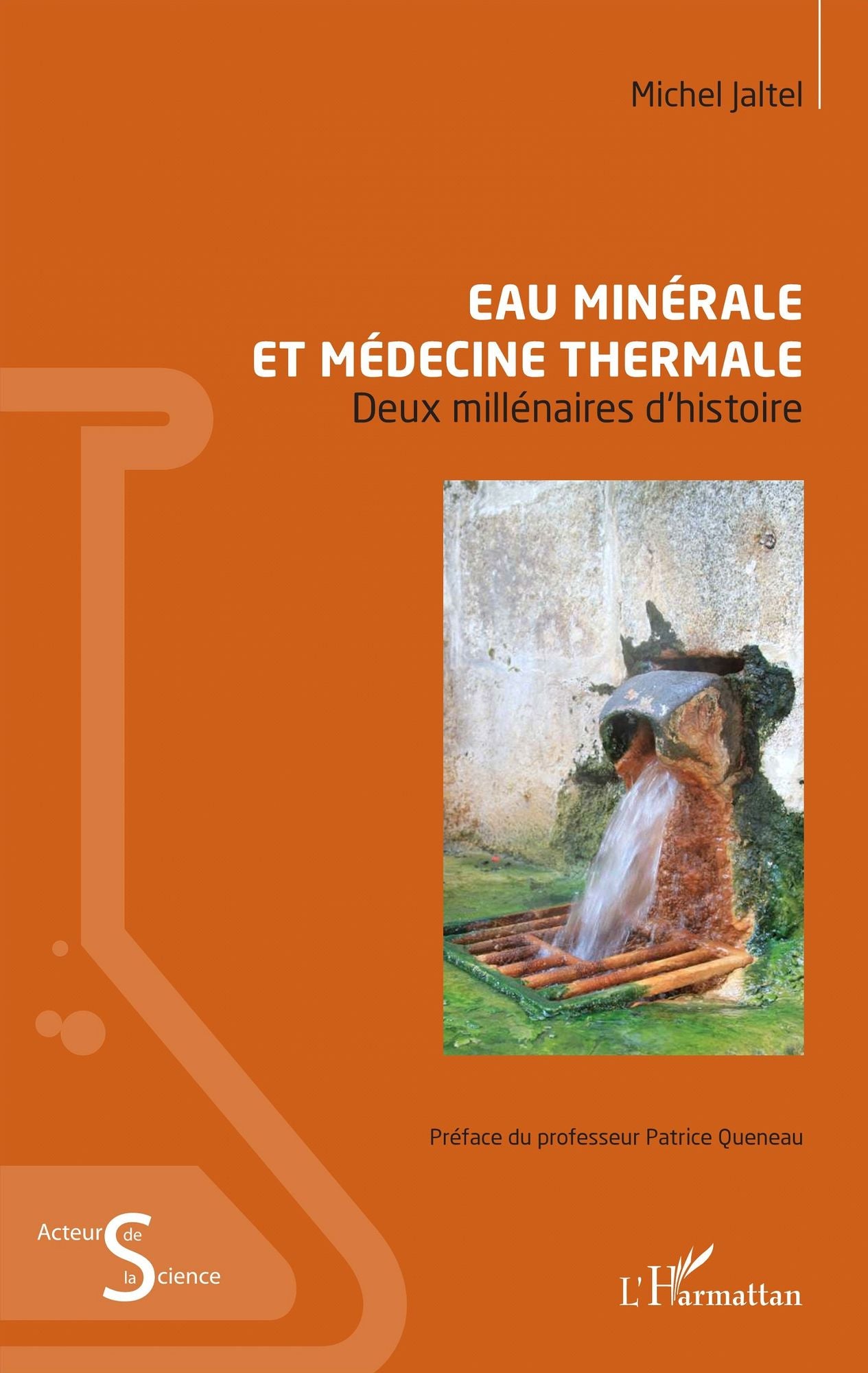 Eau minérale et médecine thermale: Deux millénaires d'histoire