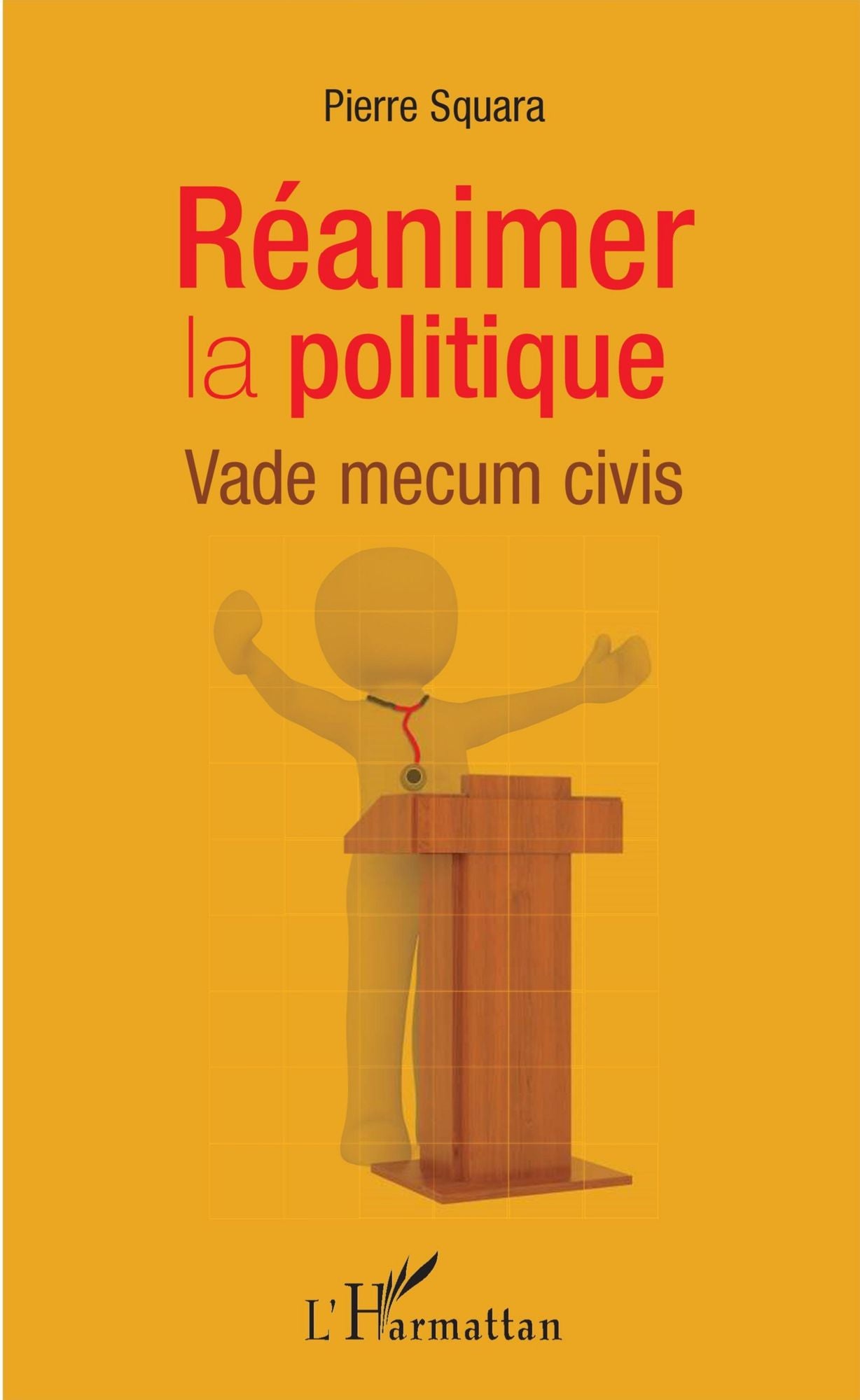 Réanimer la politique: Vade mecum civis
