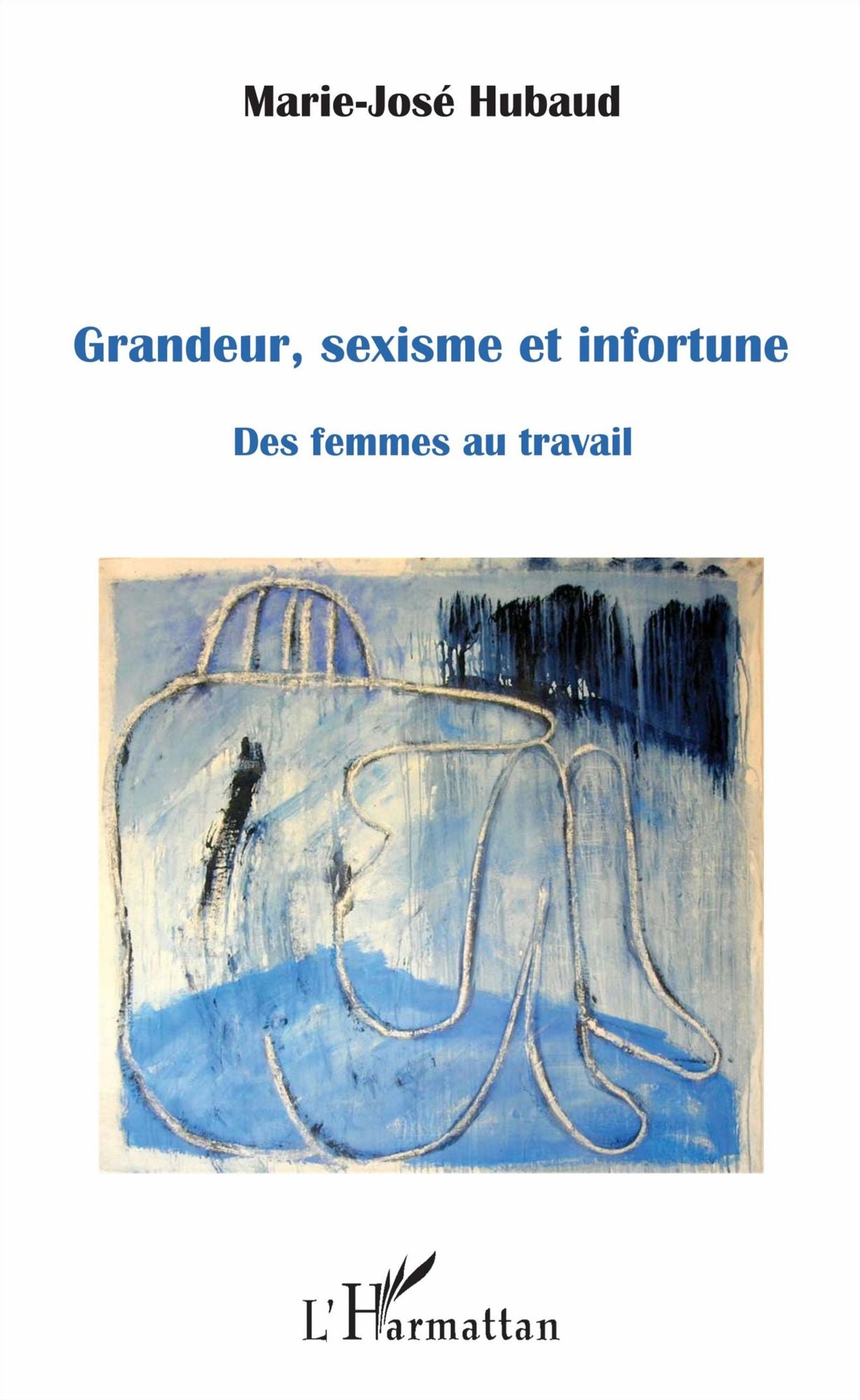Grandeur, sexisme et infortune: Des femmes au travail