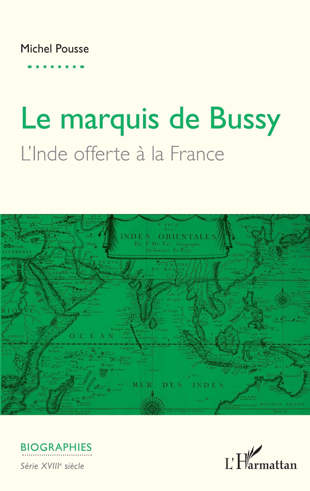 Marquis de Bussy (Le): L'Inde offerte à la France