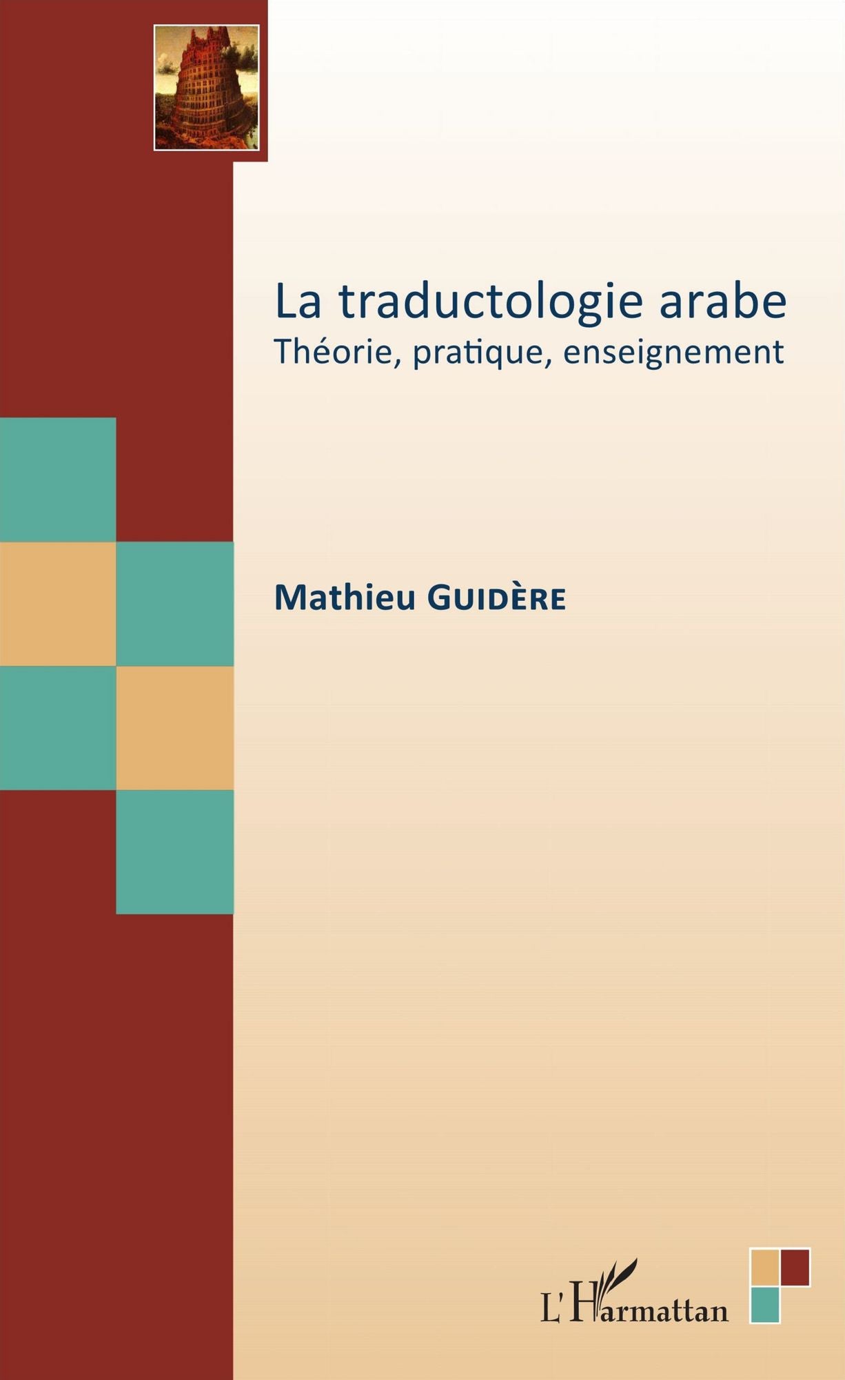 La traductologie arabe: Théorie, pratique, enseignement
