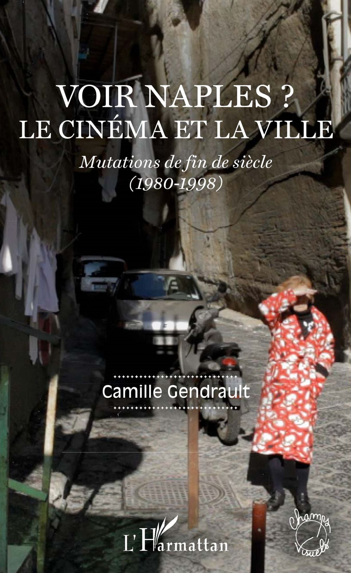 Voir Naples ?: Le cinéma et la ville - Mutations de fin de siècle (1980-1998)
