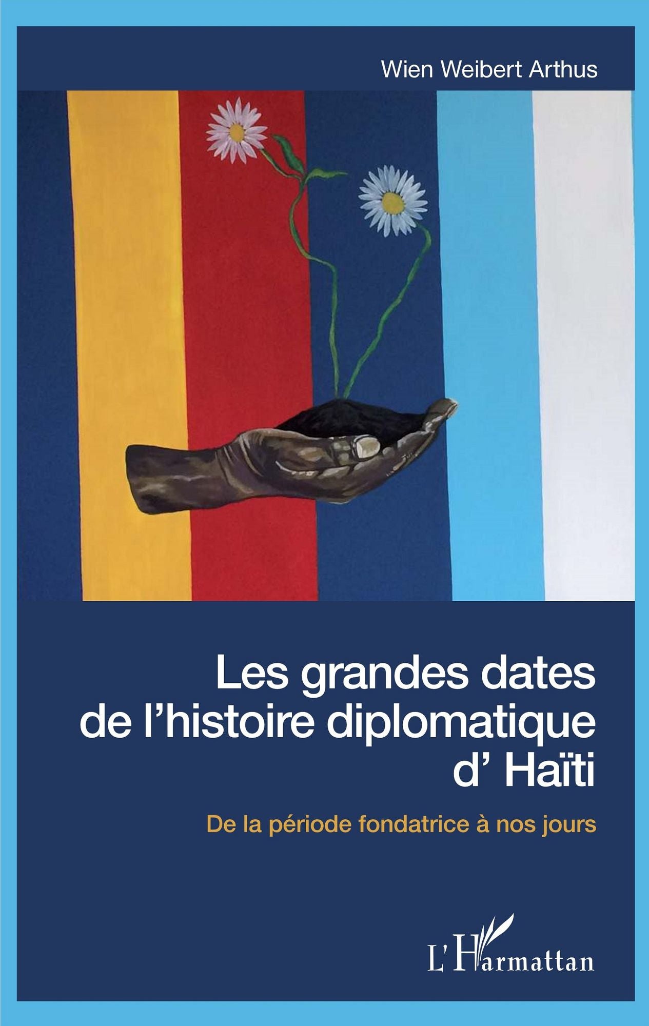 Les grandes dates de l'histoire diplomatique d'Haïti: De la période fondatrice à nos jours