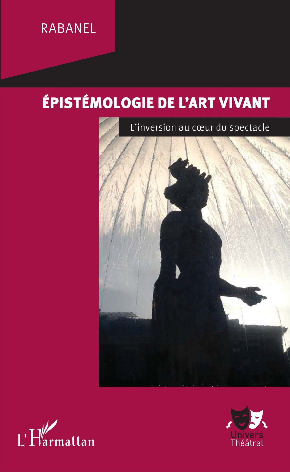 Epistémologie de l'art vivant: L'inversion au coeur du spectacle