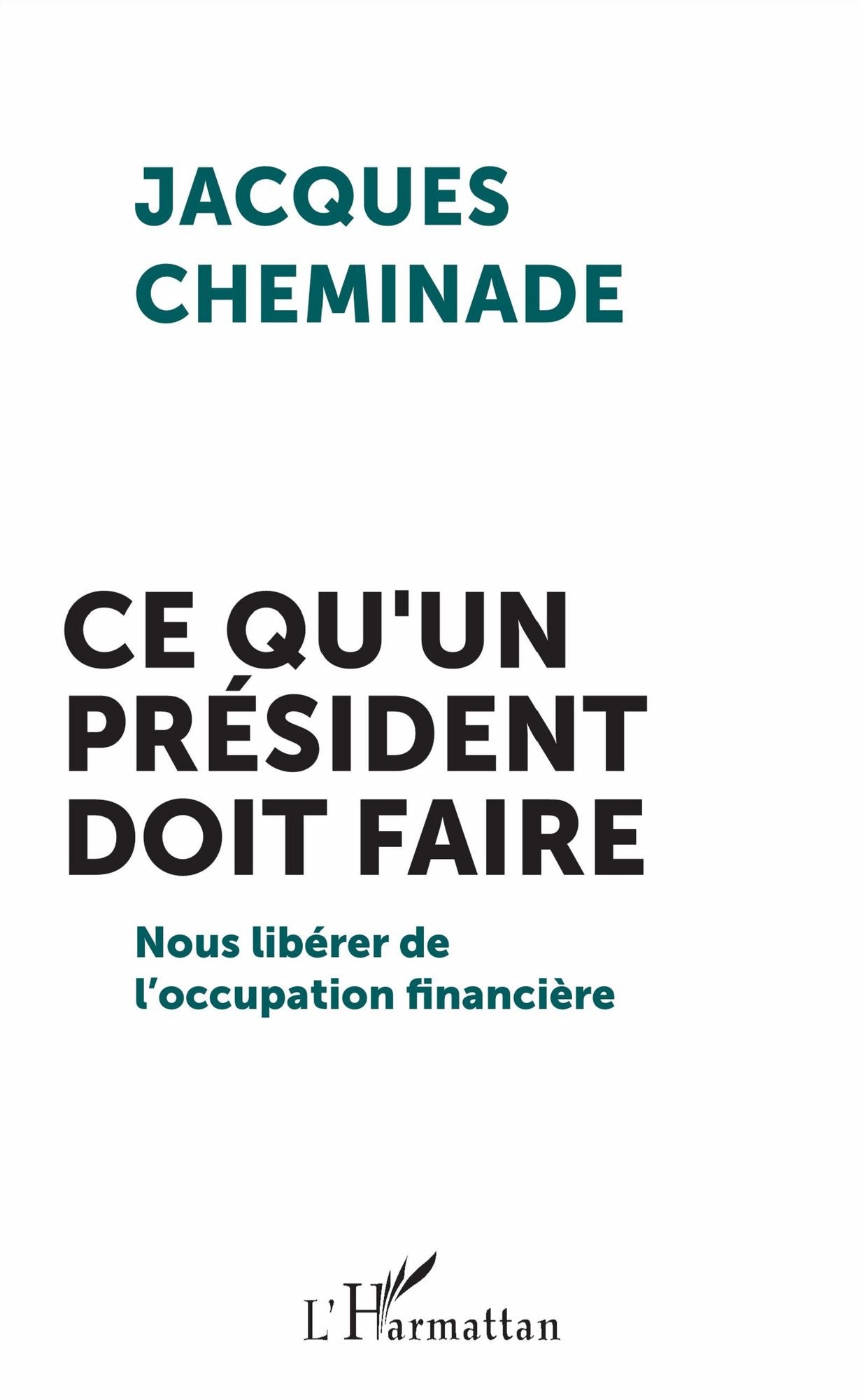Ce qu'un président doit faire: Nous libérer de l'occupation financière