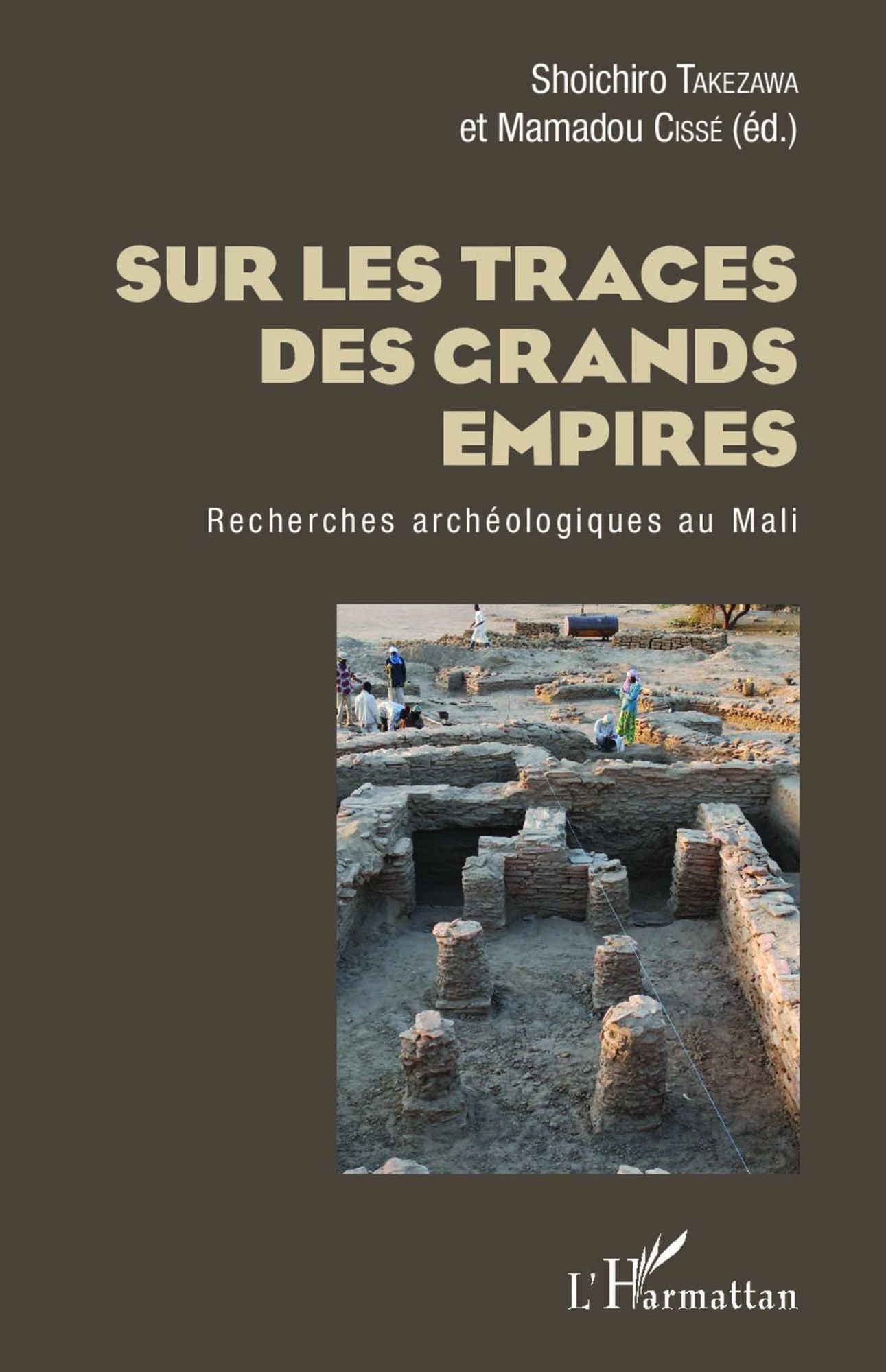 Sur les traces des grands empires: Recherches archéologique au Mali