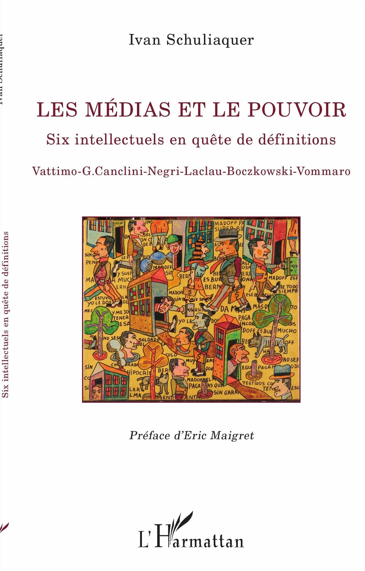 Les médias et le pouvoir: Six intellectuels en quête de définitions - Vattimo - G.Canclini - Negri - Laclau - Boczkowski - Vommaro