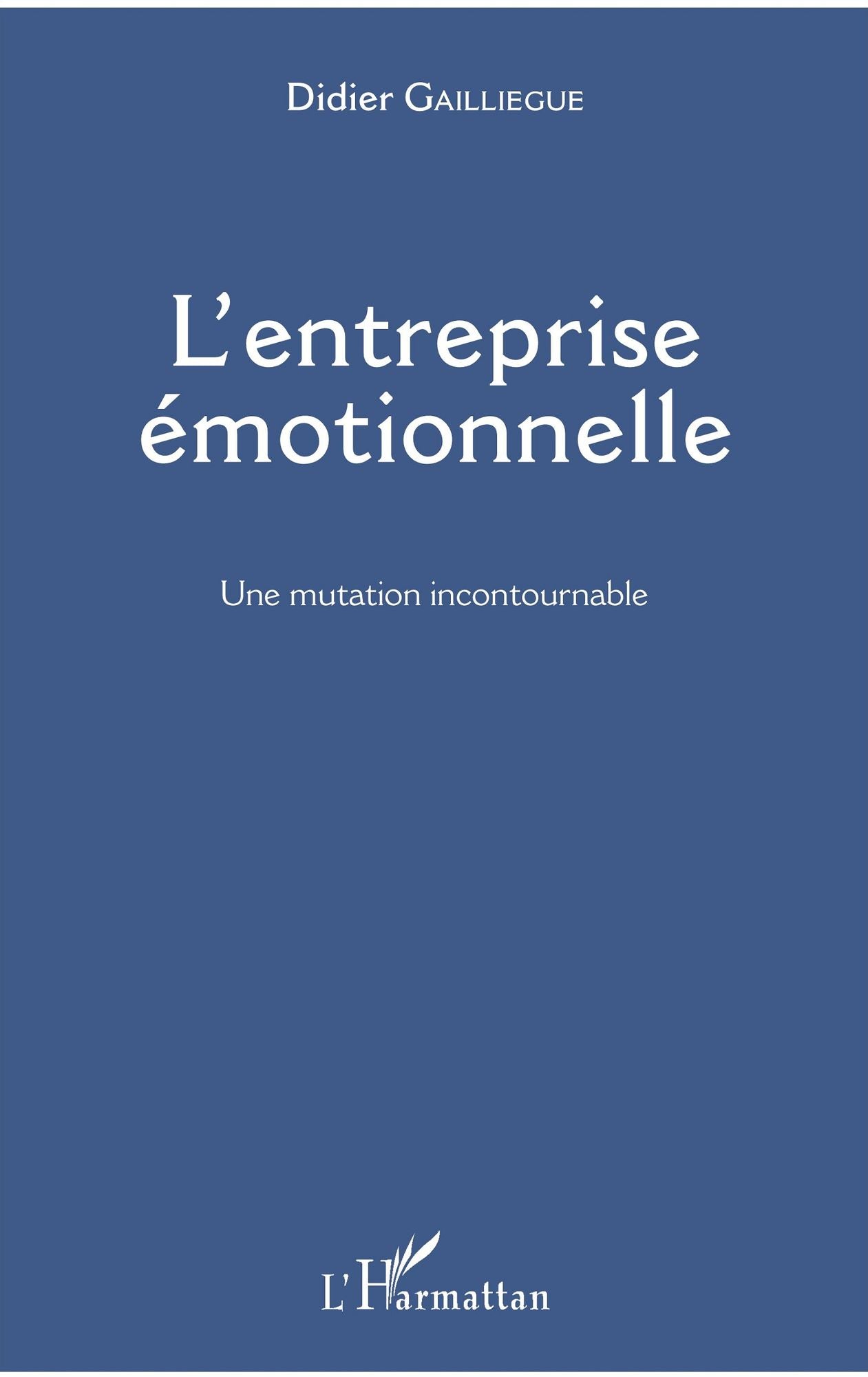 L'entreprise émotionnelle: Une mutation incontournable