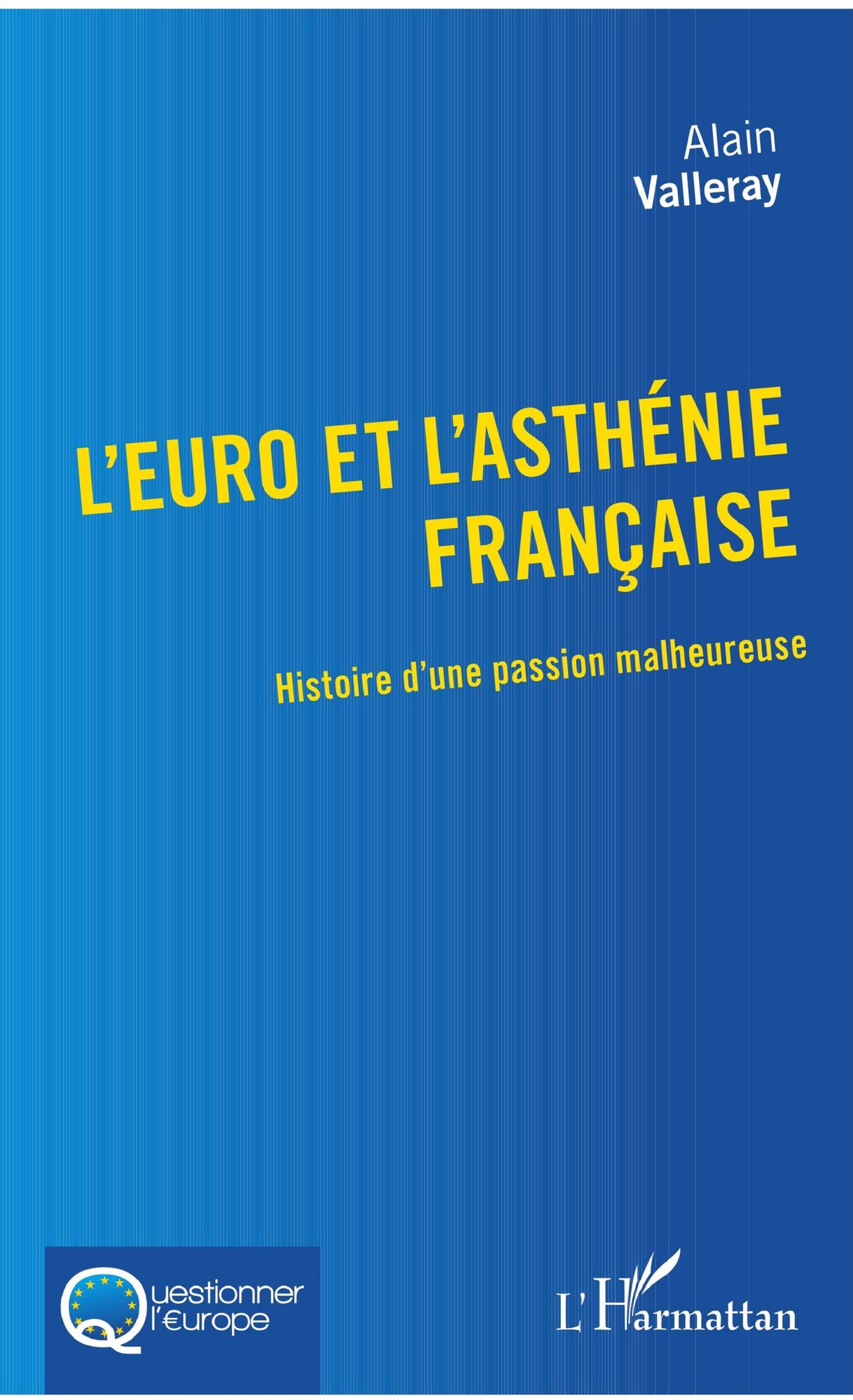 L'euro et l'asthénie française: Histoire d'une passion malheureuse