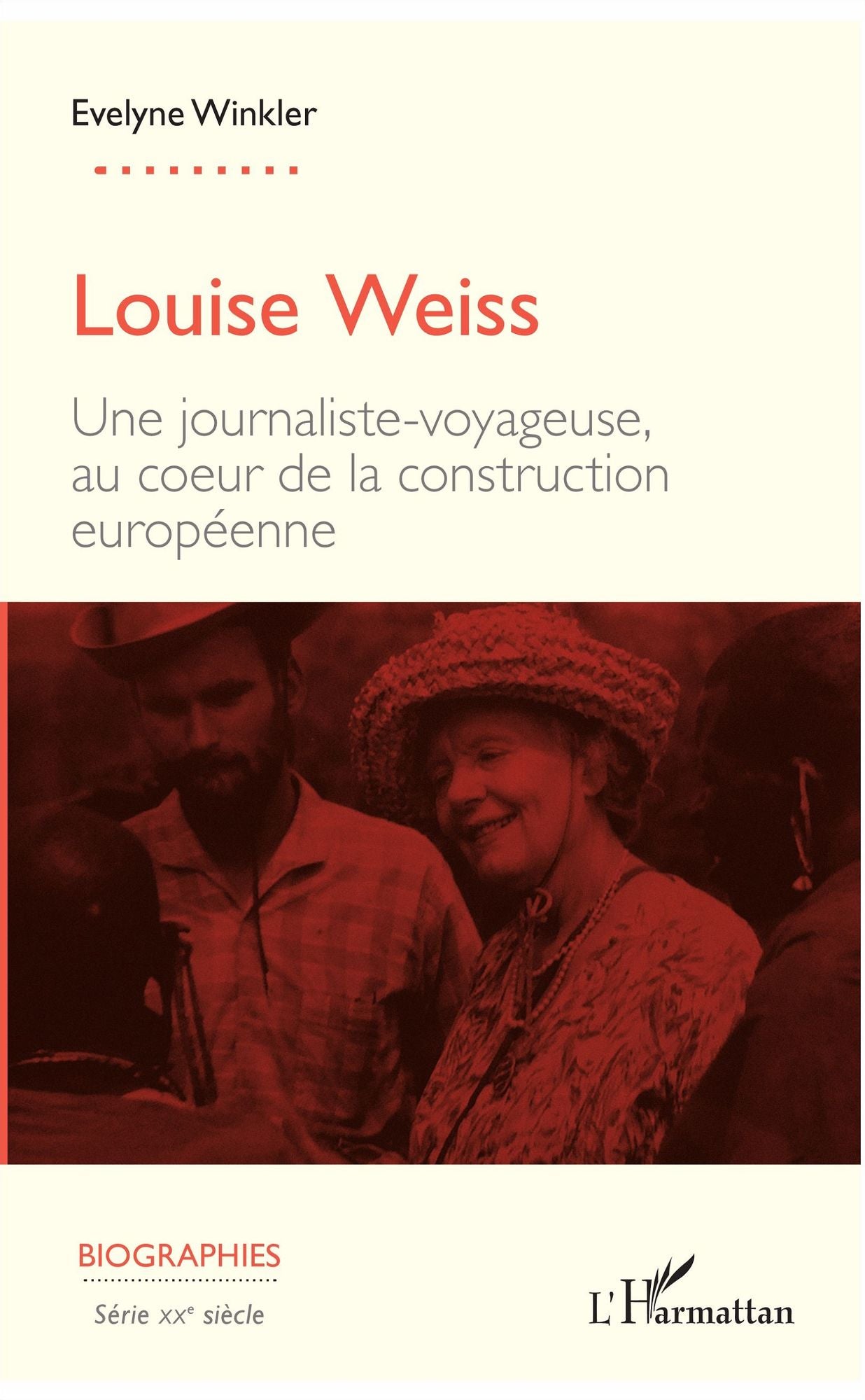 Louise Weiss: Une journaliste-voyageuse, au coeur de la construction européenne