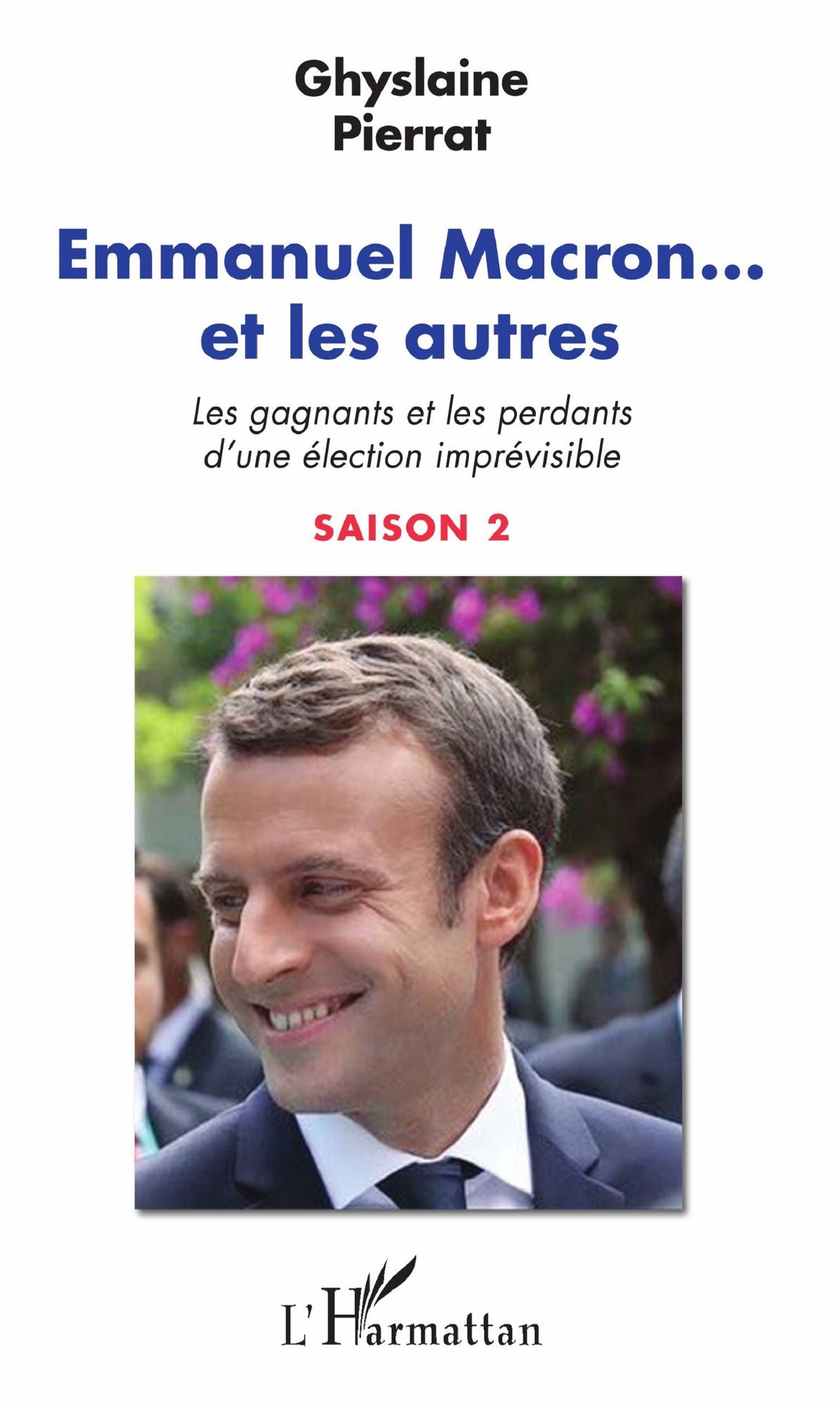 Emmanuel Macron... et les autres: Les gagnants et les perdants d'une élection imprévisible - Saison 2