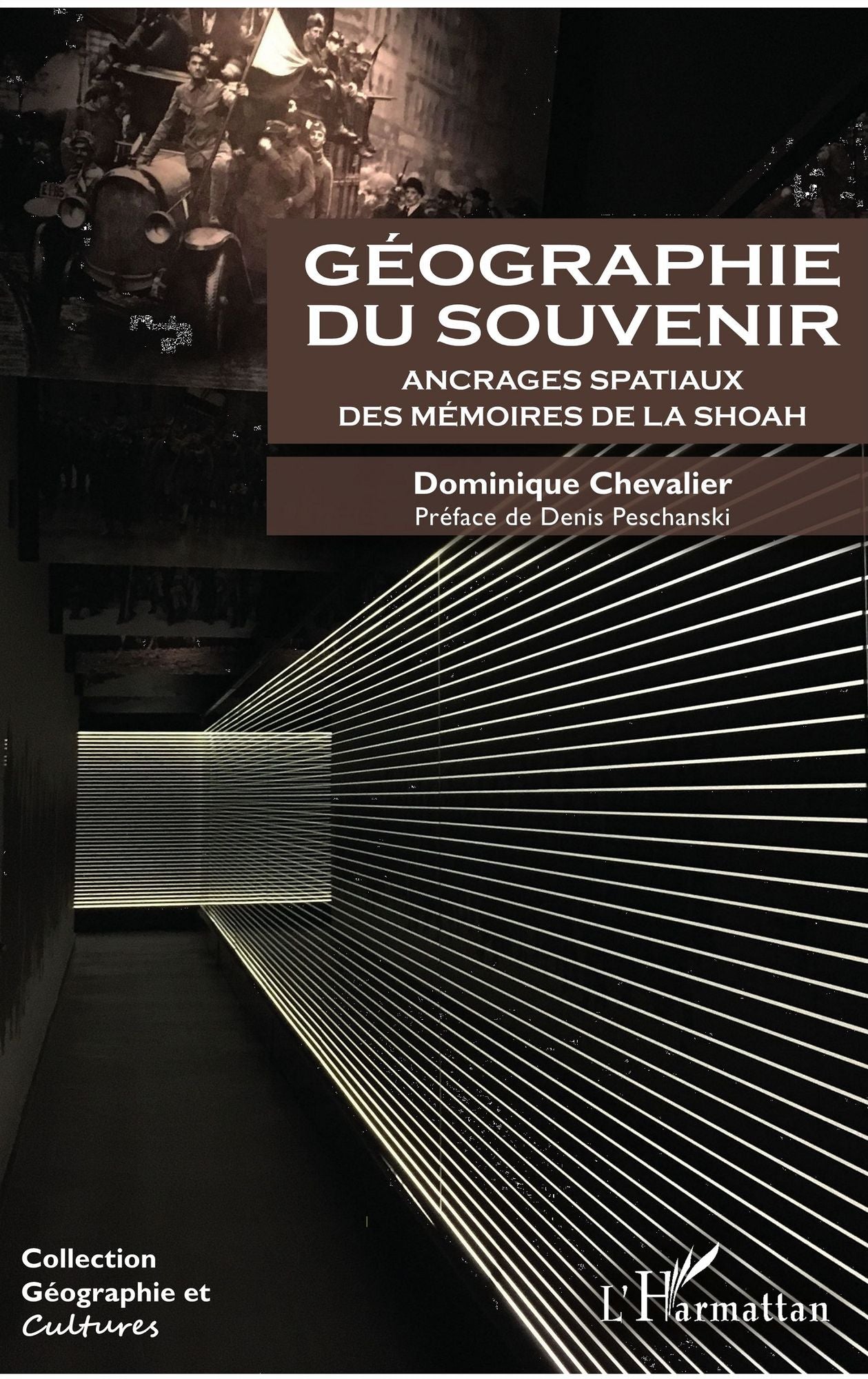 Géographie du souvenir: Ancrages spatiaux des mémoires de la Shoah