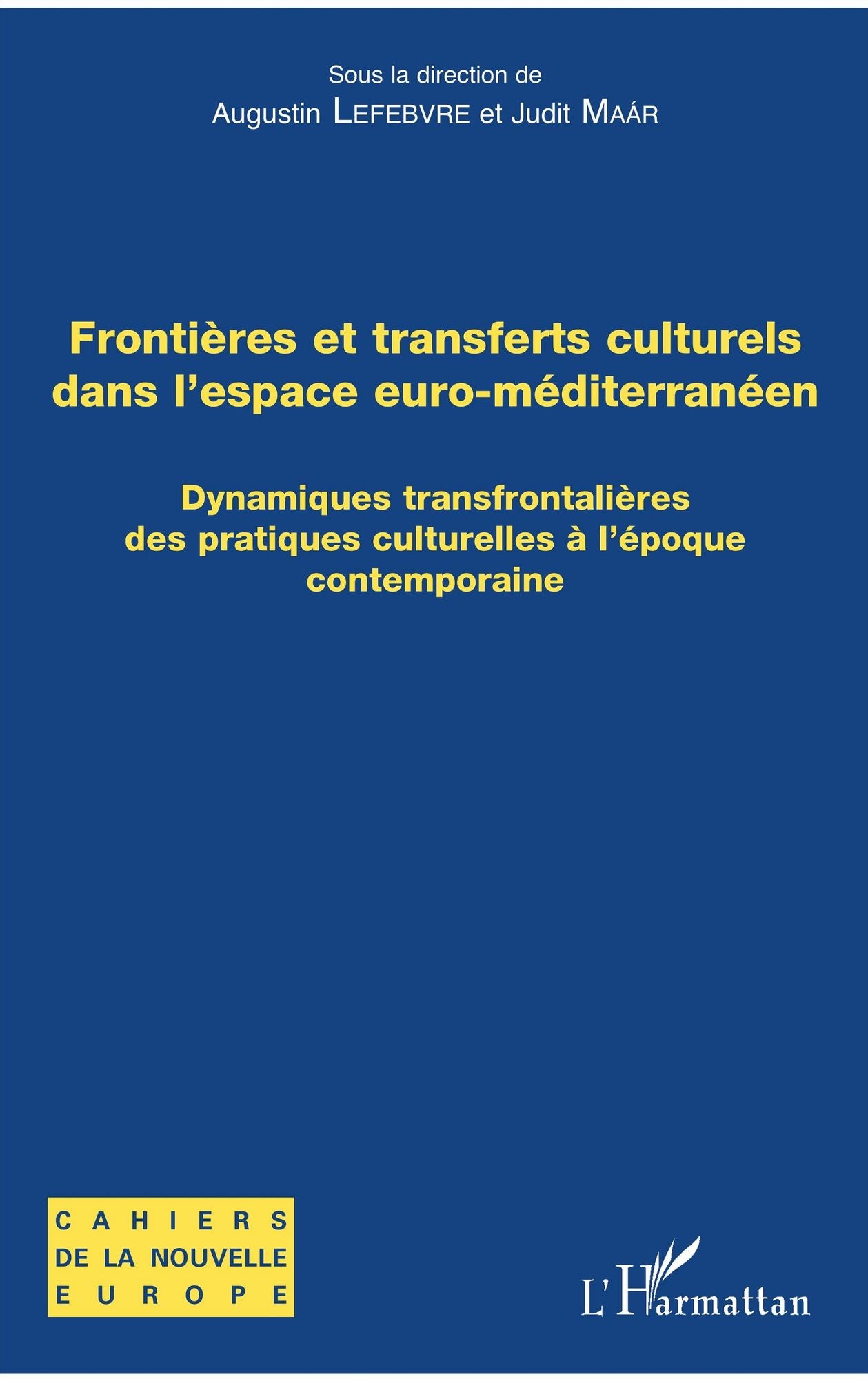 Frontières et transferts culturels dans l'espace euro-méditerranéen: Dynamiques transfrontalières des pratiques culturelles à l'époque contemporaine