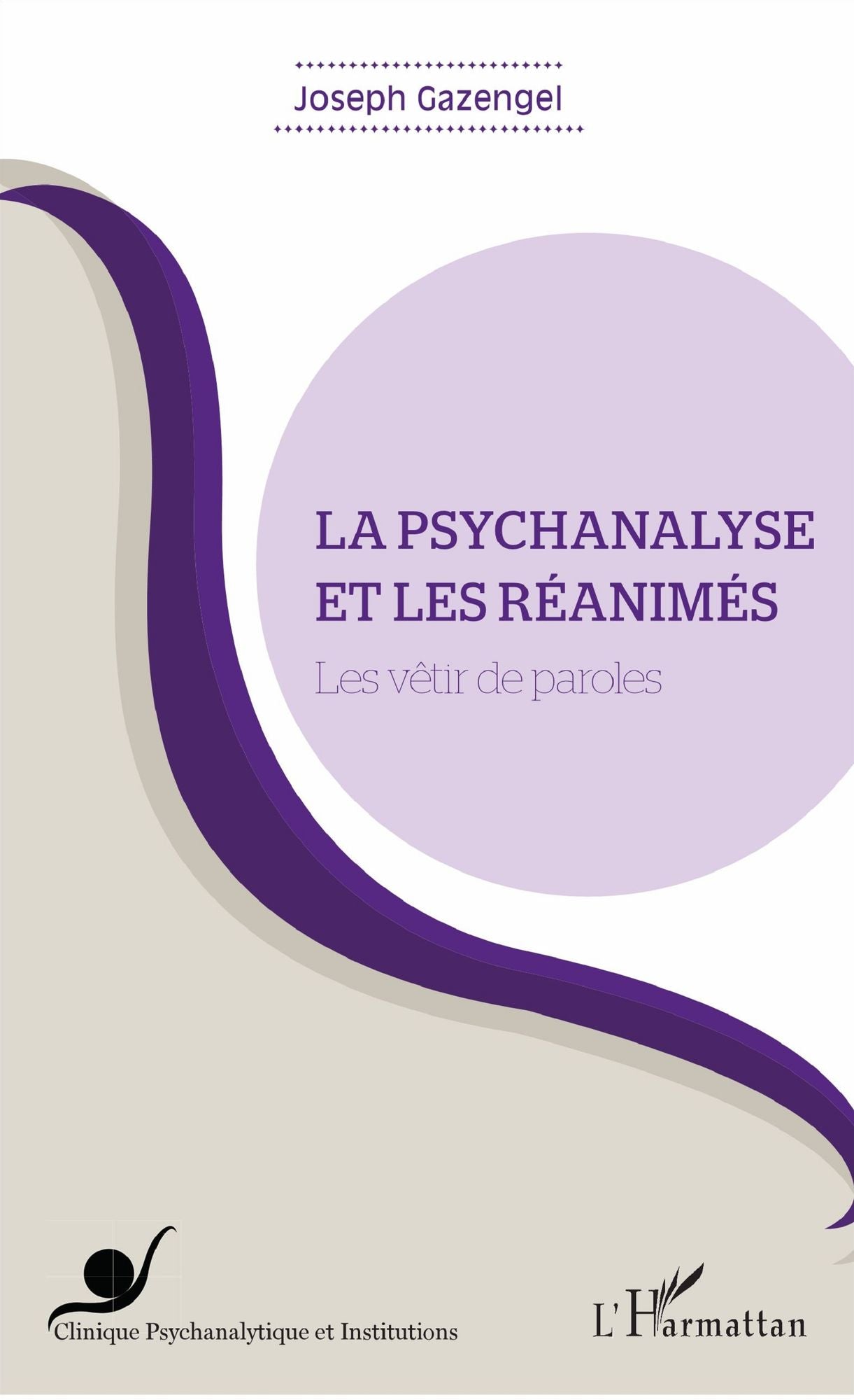 La psychanalyse et les réanimés: Les vêtir de paroles