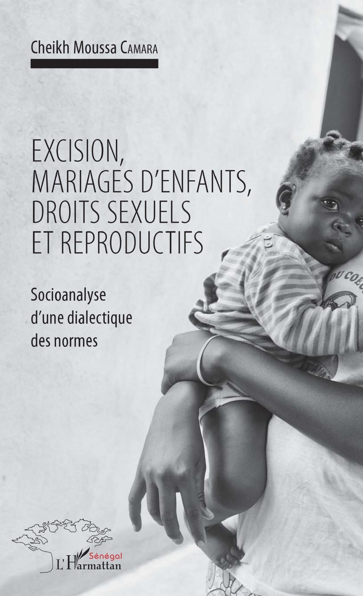 Excision, mariages d'enfants, droits sexuels et reproductifs: Socioanalyse d'une dialectique des normes