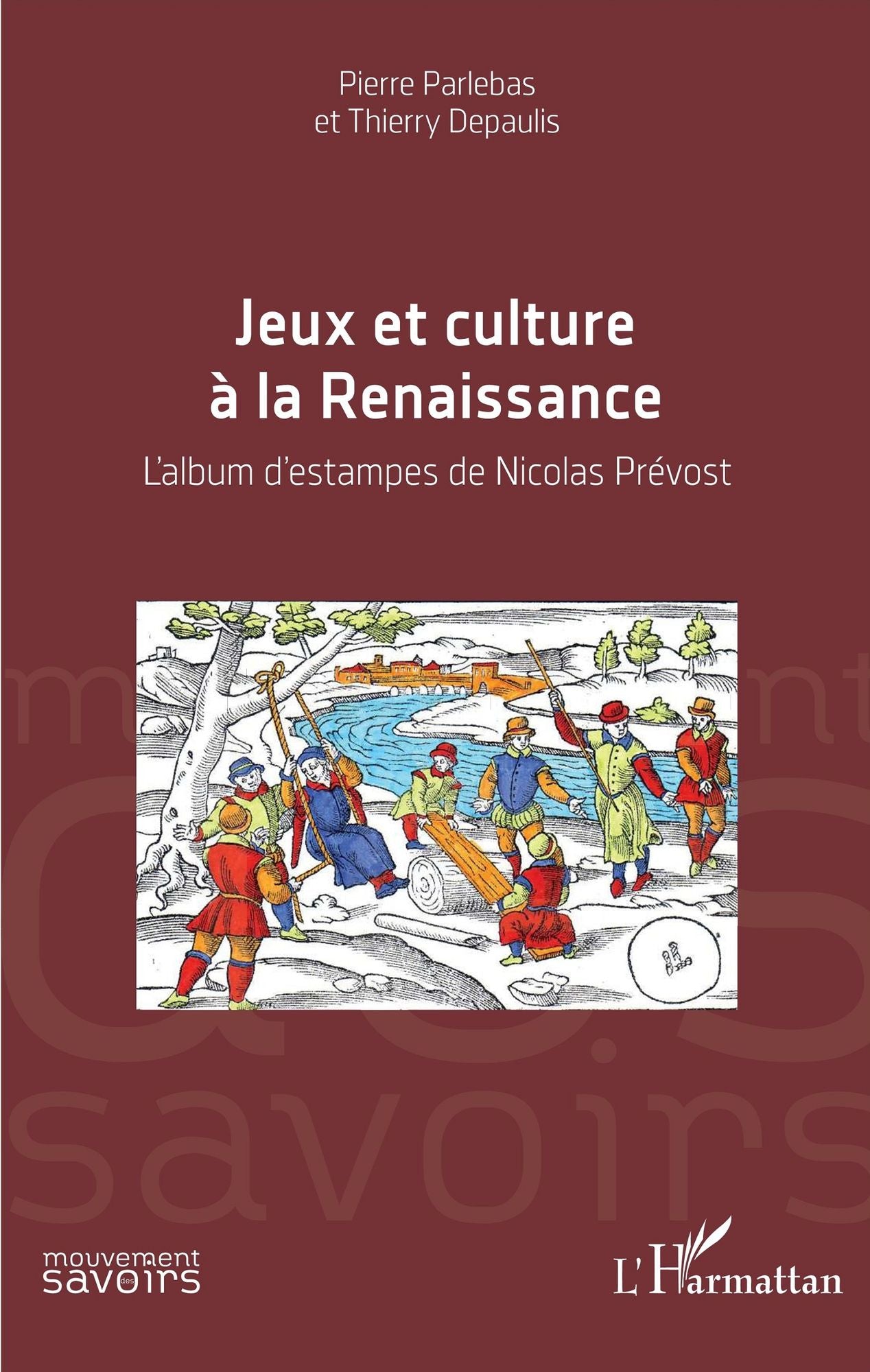 Jeux et culture de la Renaissance: L'album d'estampes de Nicolas Prévost