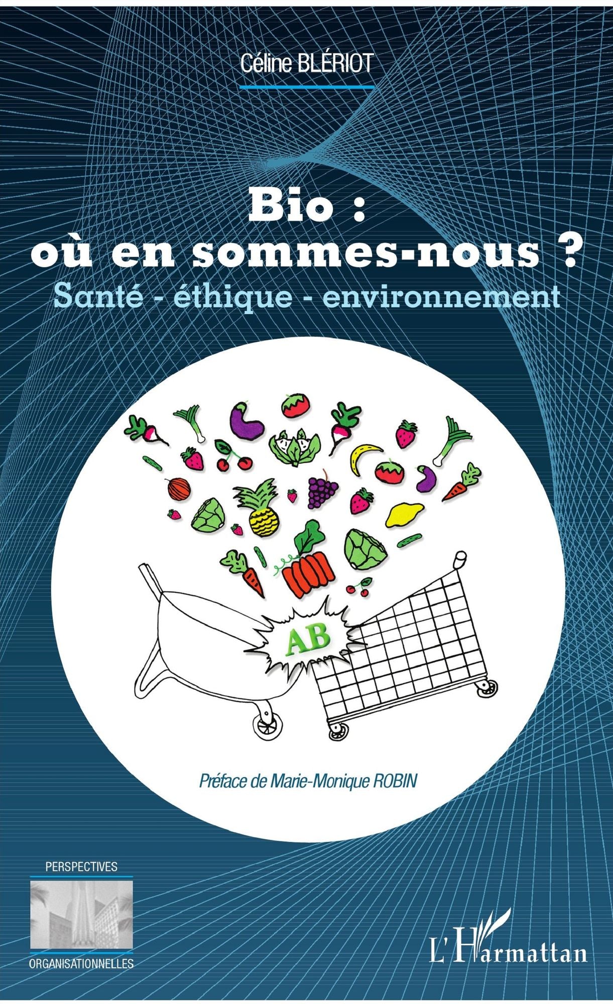 Bio : où en sommes-nous ?: Santé - éthique - environnement