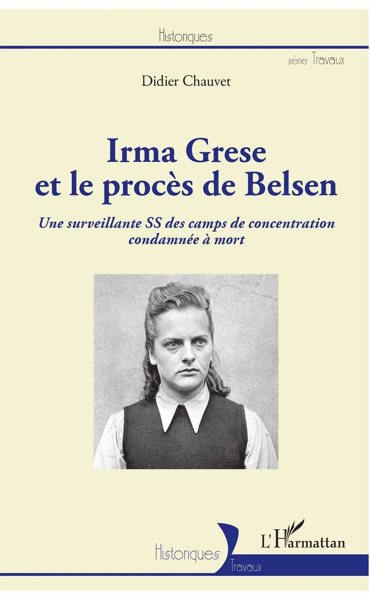 Irma Grese et le procès de Belsen: Une surveillante SS des camps de concentration condamnée à mort