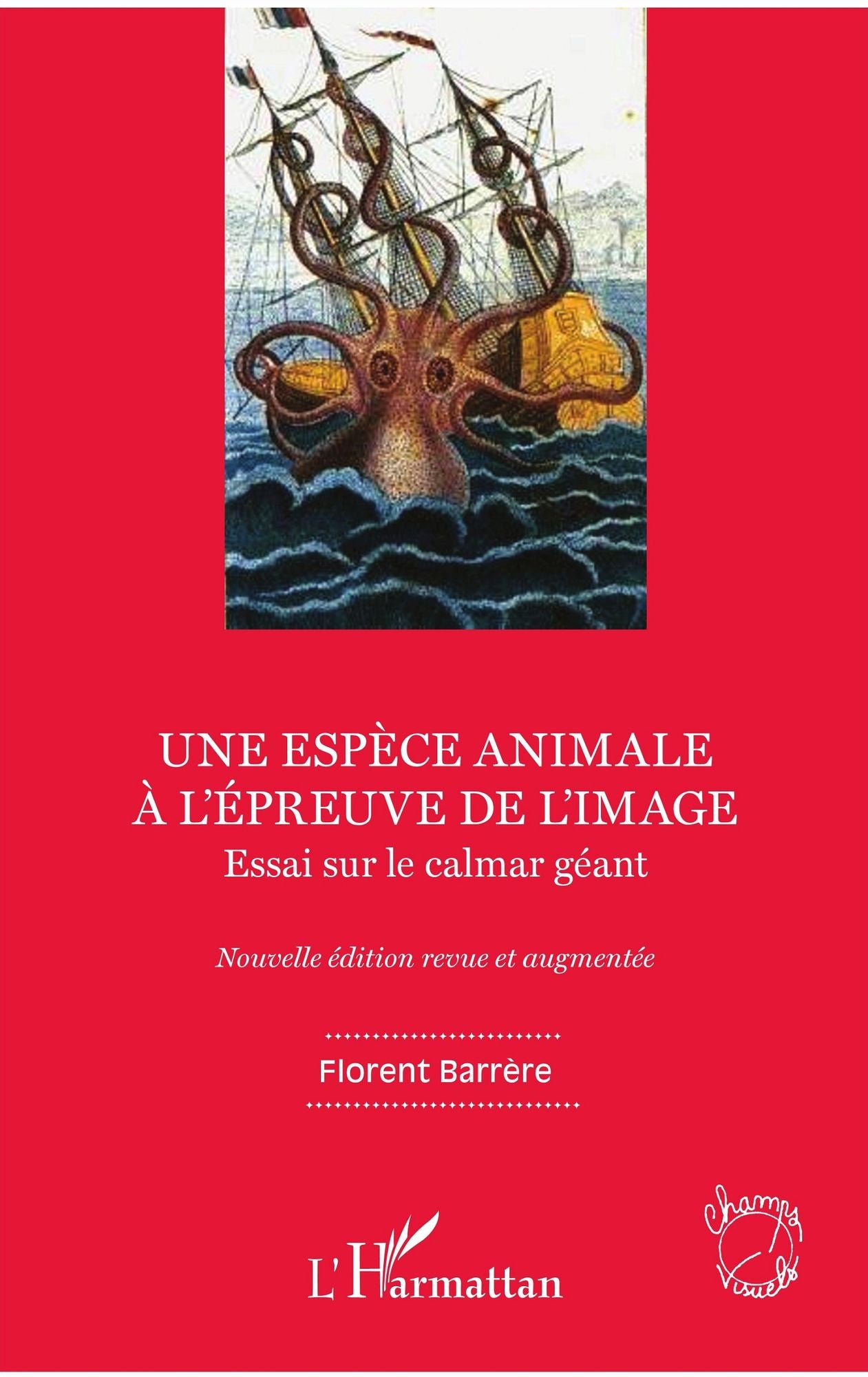 Une espèce animale à l'épreuve de l'image: Essai sur le calmar géant - Nouvelle édition revue et augmentée