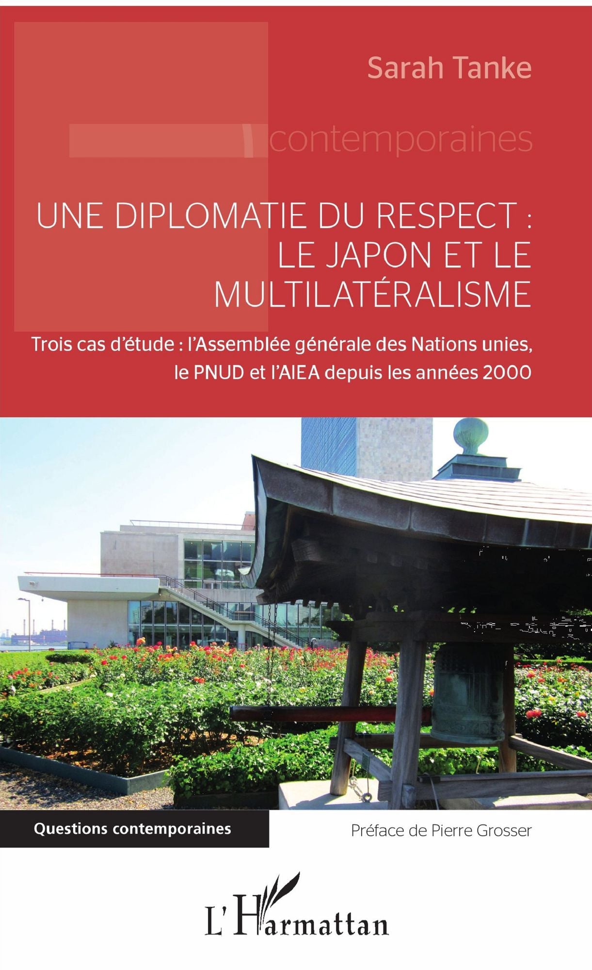 Une diplomatie du respect : le Japon et le multilatéralisme: Trois cas d'étude : l'Assemblée générale des Nations unies, le PNUD et l'AIEA depuis les années 2000