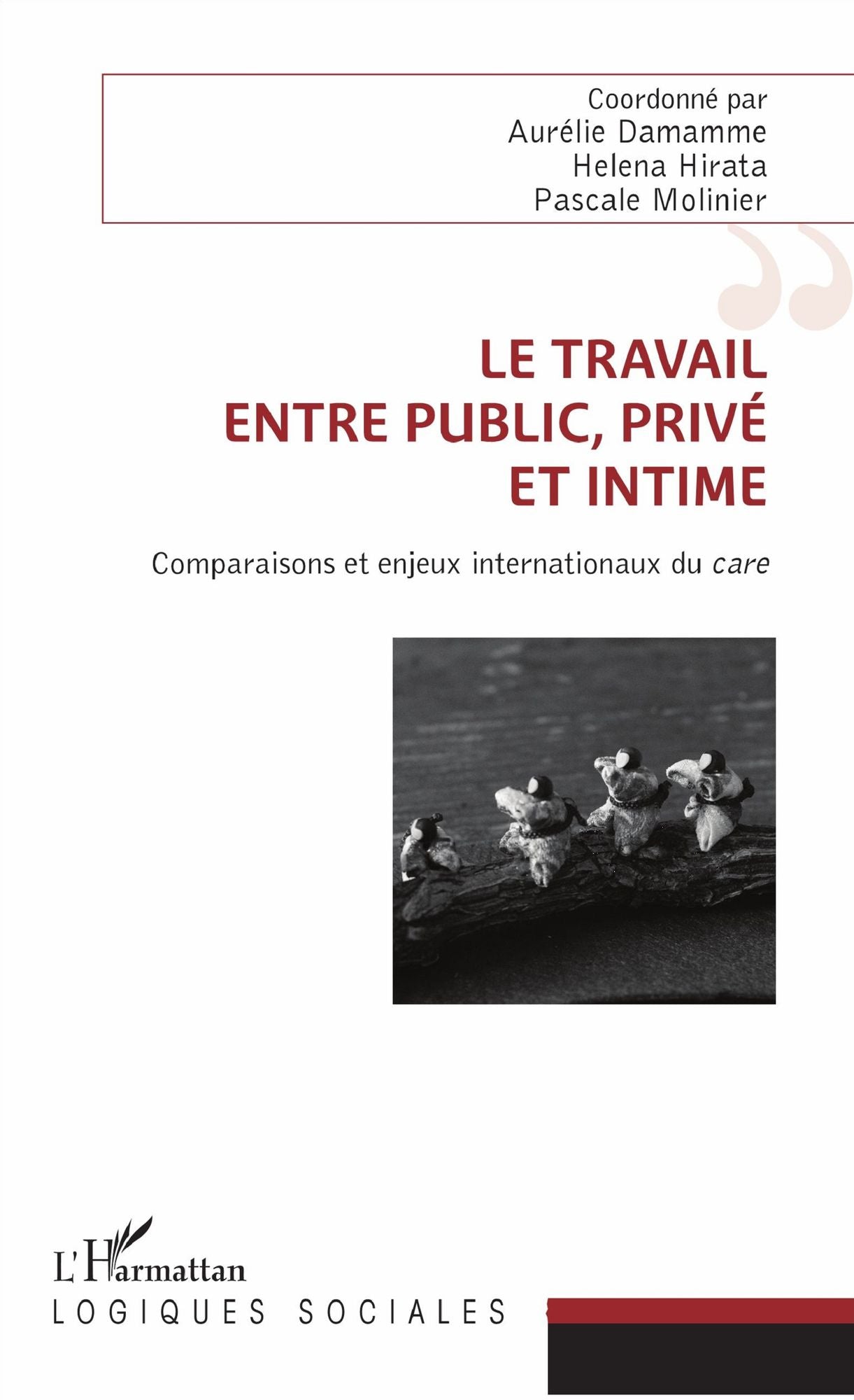 Le travail, entre public, privé et intime: Comparaisons et enjeux internationaux du care