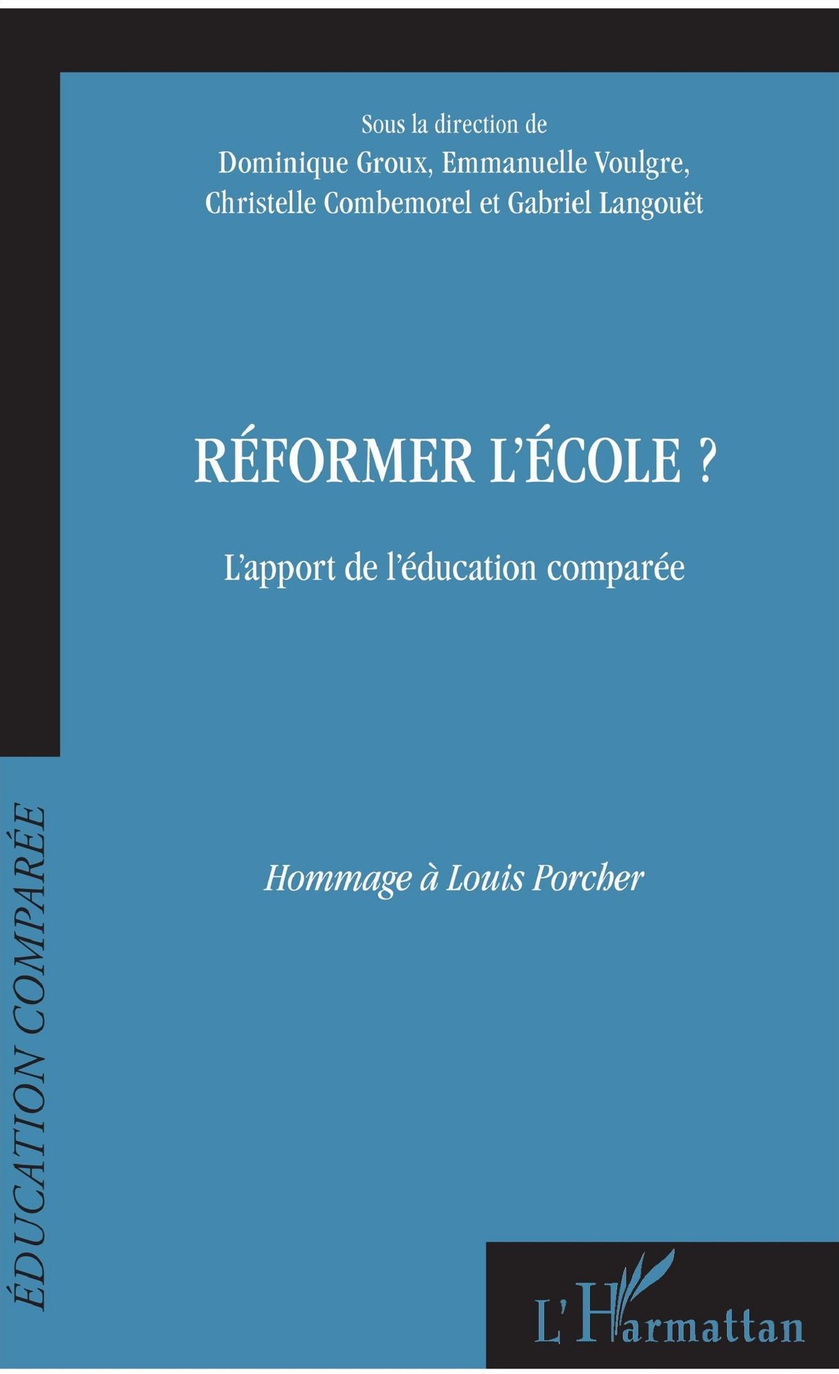 Réformer l'école ?: L'apport de l'éducation comparée - Hommage à Louis Porcher