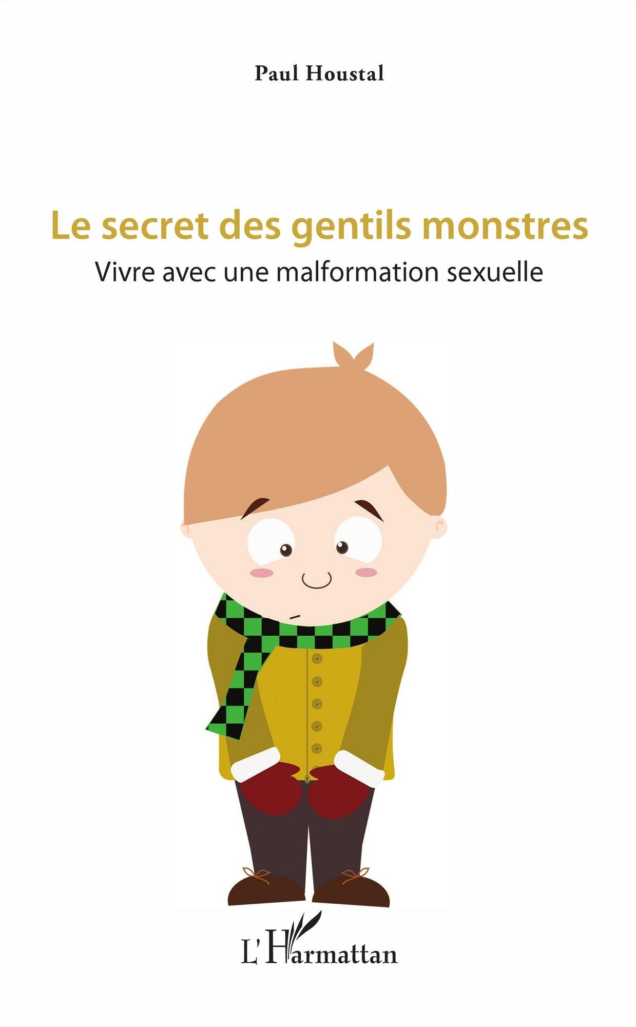 Le secret des gentils monstres: Vivre avec une malformation sexuelle