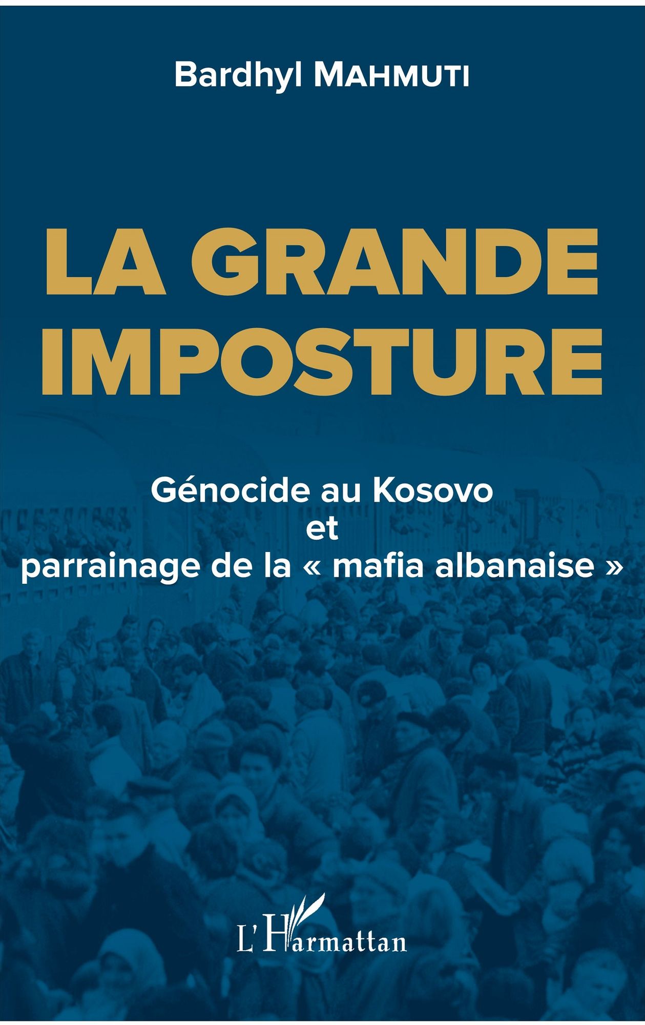 La grande imposture: Génocide au Kosovo et parrainage de la "mafia albanaise"