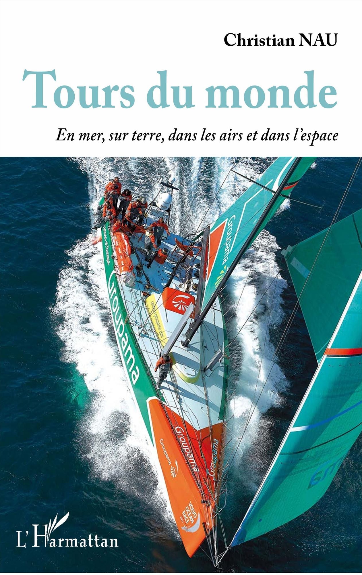 Tours du monde: En mer, sur terre, dans les airs et l'espace